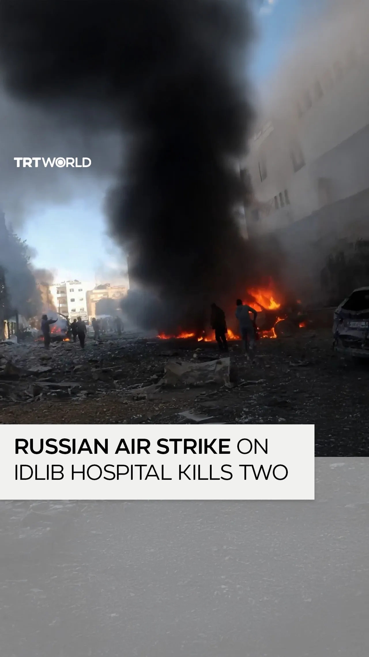 Russian air strike hits hospital in Syria’s Idlib, killing two