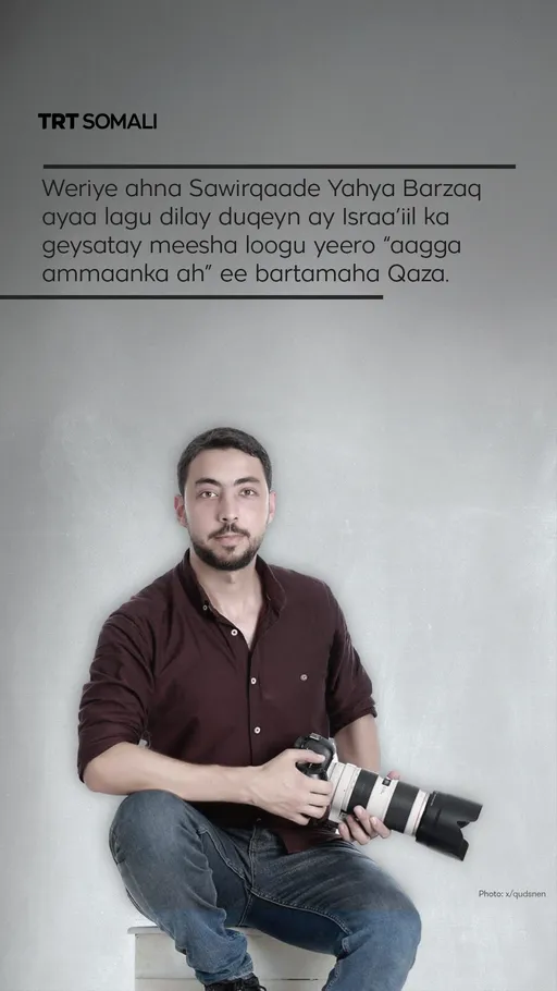 Yahya Barzaq, weriye ahna sawirqaade, ayaa lagu dilay duqeyn ay Israa’iil ka geysatay bartamaha Qaza