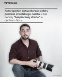 Fotoreporter Yahya Barzaq zabity podczas izraelskiego nalotu w tak zwanej ”bezpiecznej strefie”