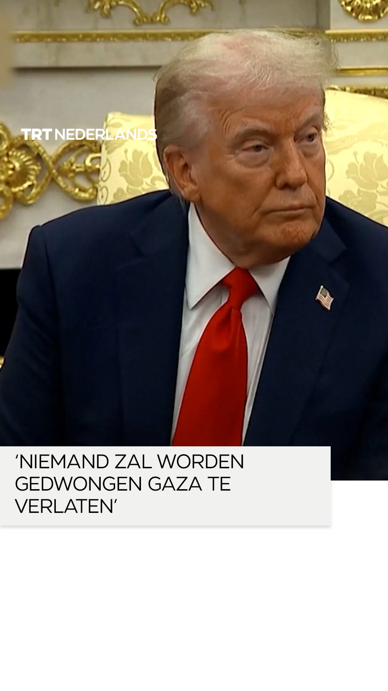 ‘Niemand zal worden gedwongen Gaza te verlaten’ - Trump