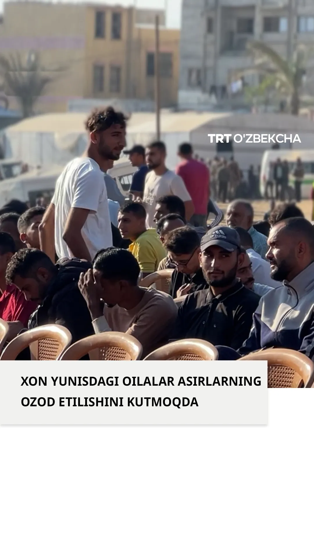 Xon Yunis aholisi ozod qilingan yaqinlarini kutmoqda