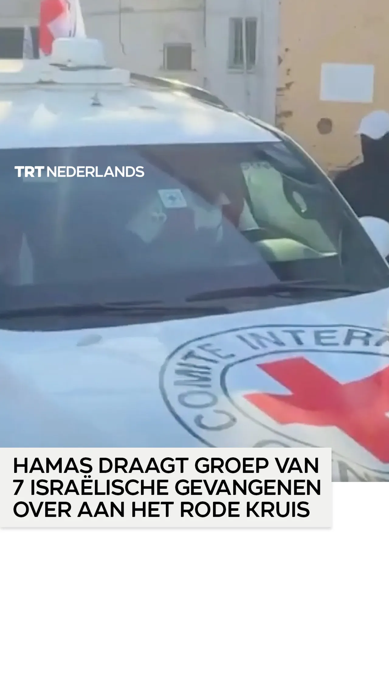 Hamas draagt groep van 7 Israëlische gevangenen over aan het Rode Kruis