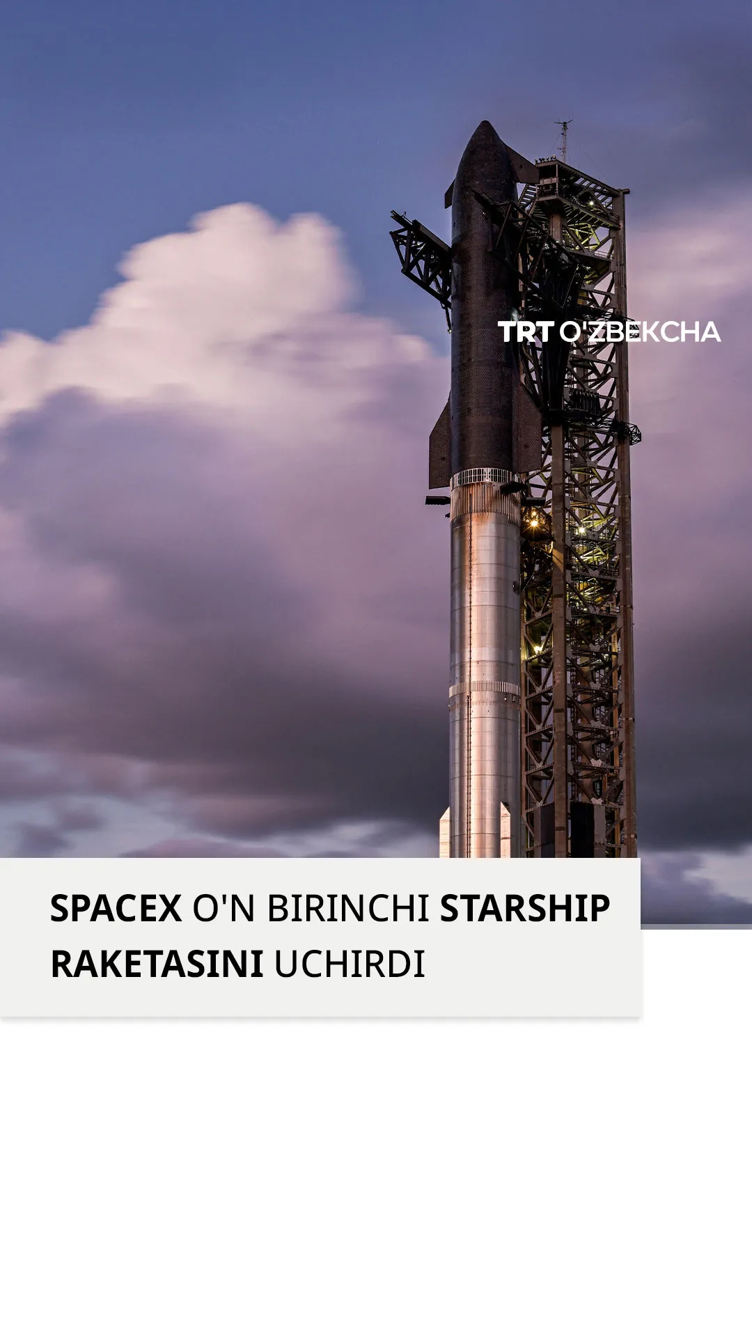 SpaceX o'n birinchi Starship raketasini uchirdi