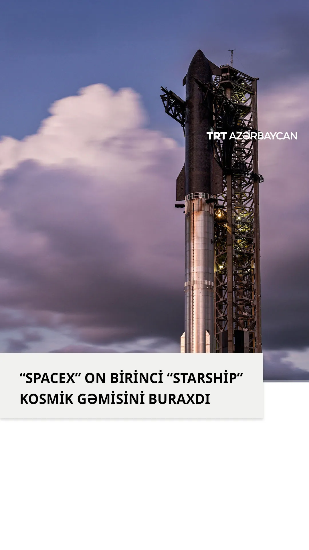 “SpaceX” on birinci “Starship” kosmik gəmisini buraxdı