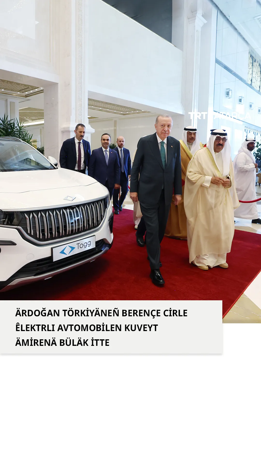 Ärdoğan Kuveyt Ämirenä "TOGG"nı büläk itte