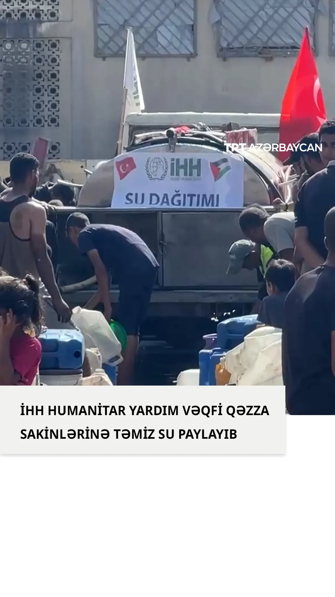 Türkiyənin İnsan Haqq və Azadlıqları Humanitar Yardım Vəqfi Qəzza sakinlərinə təmiz su paylayıb