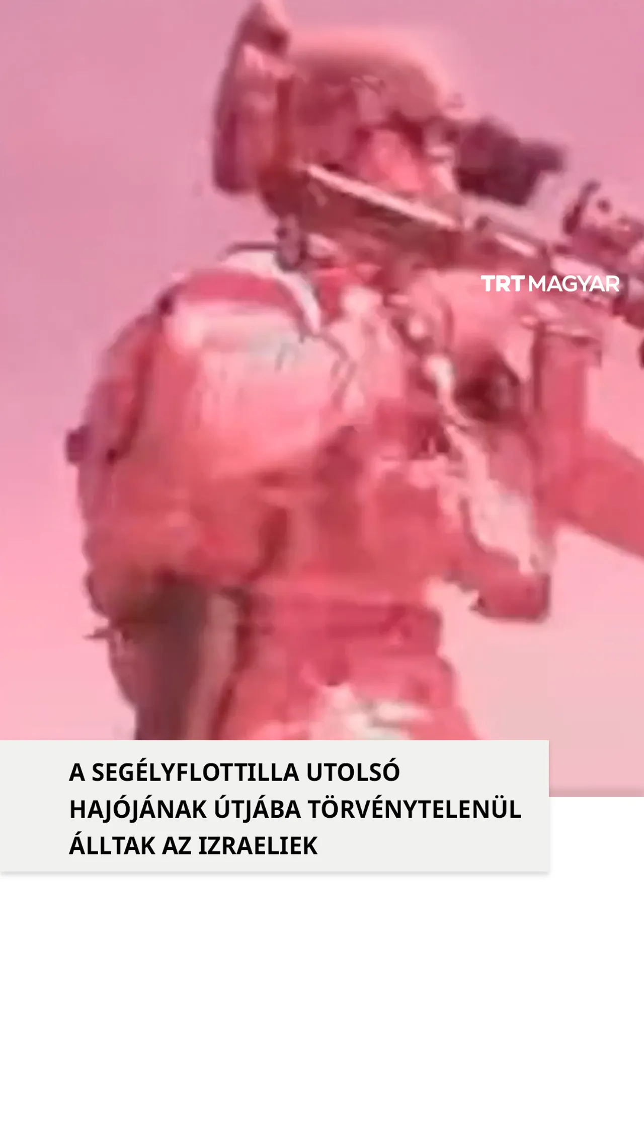 A segélyflottilla utolsó hajójának útjába törvénytelenül álltak az izraeliek