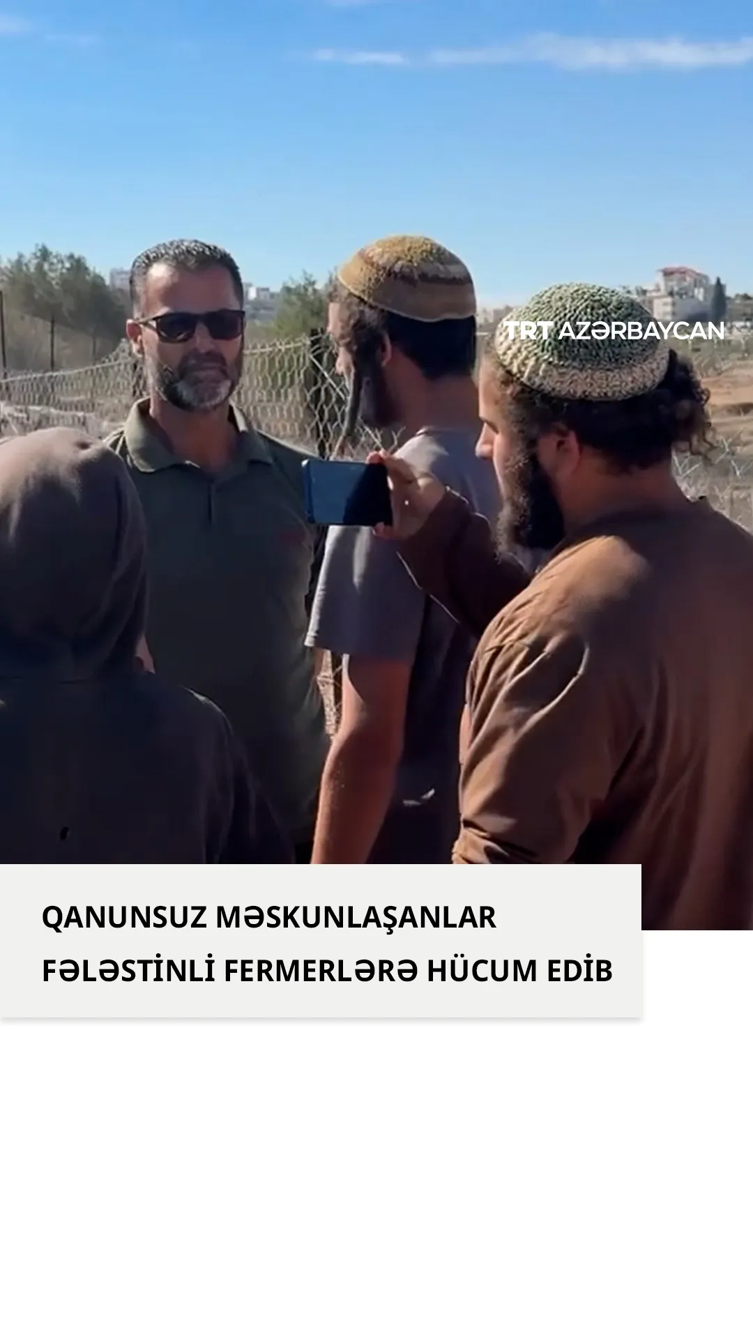 Qeyri-qanuni şəkildə məskunlaşan israilli sakinlər fələstinli zeytun fermerlərinə hücum ediblər