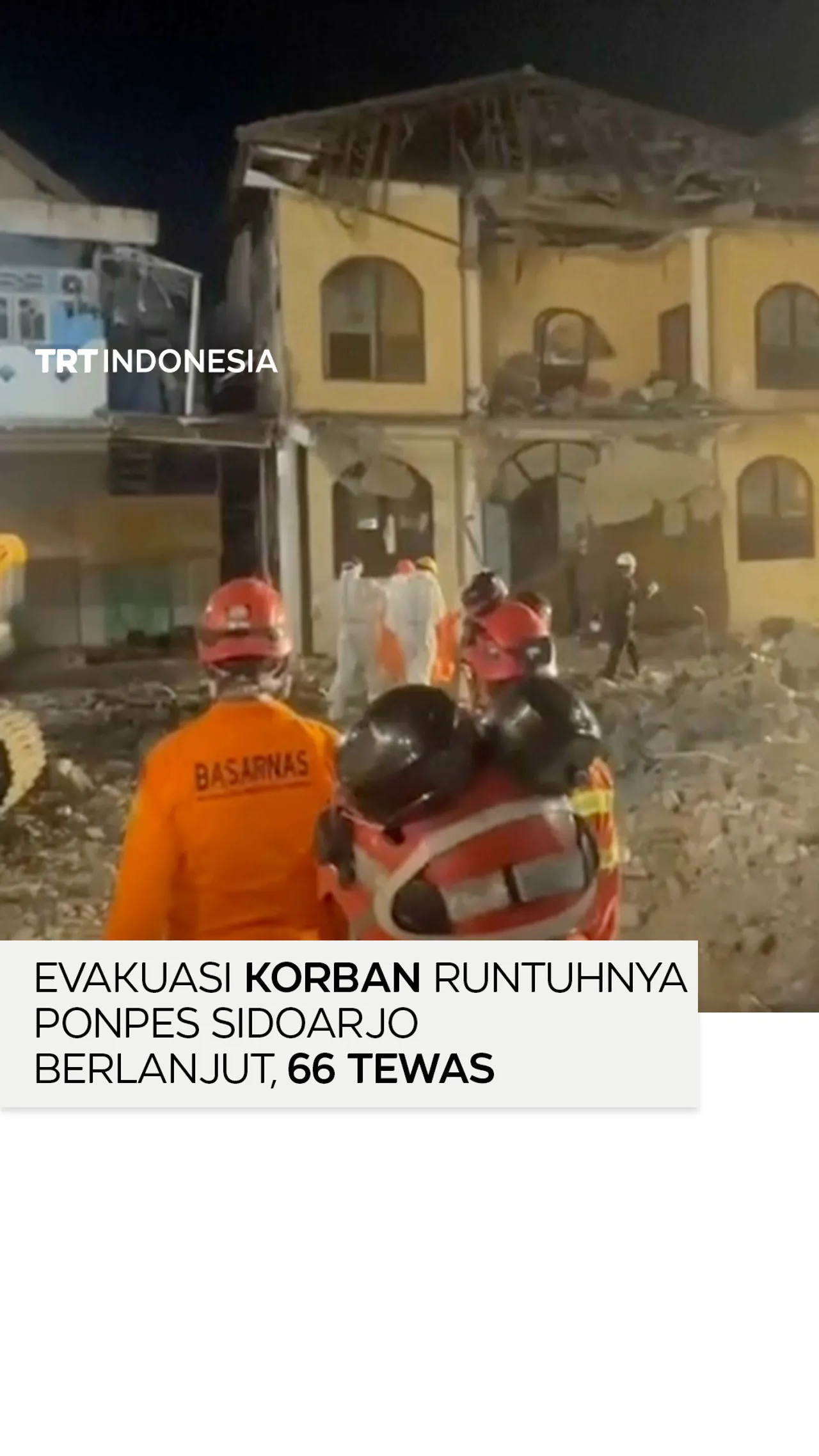 Evakuasi korban runtuhnya mushola Ponpes Al Khoziny Sidoarjo, 66 orang tewas