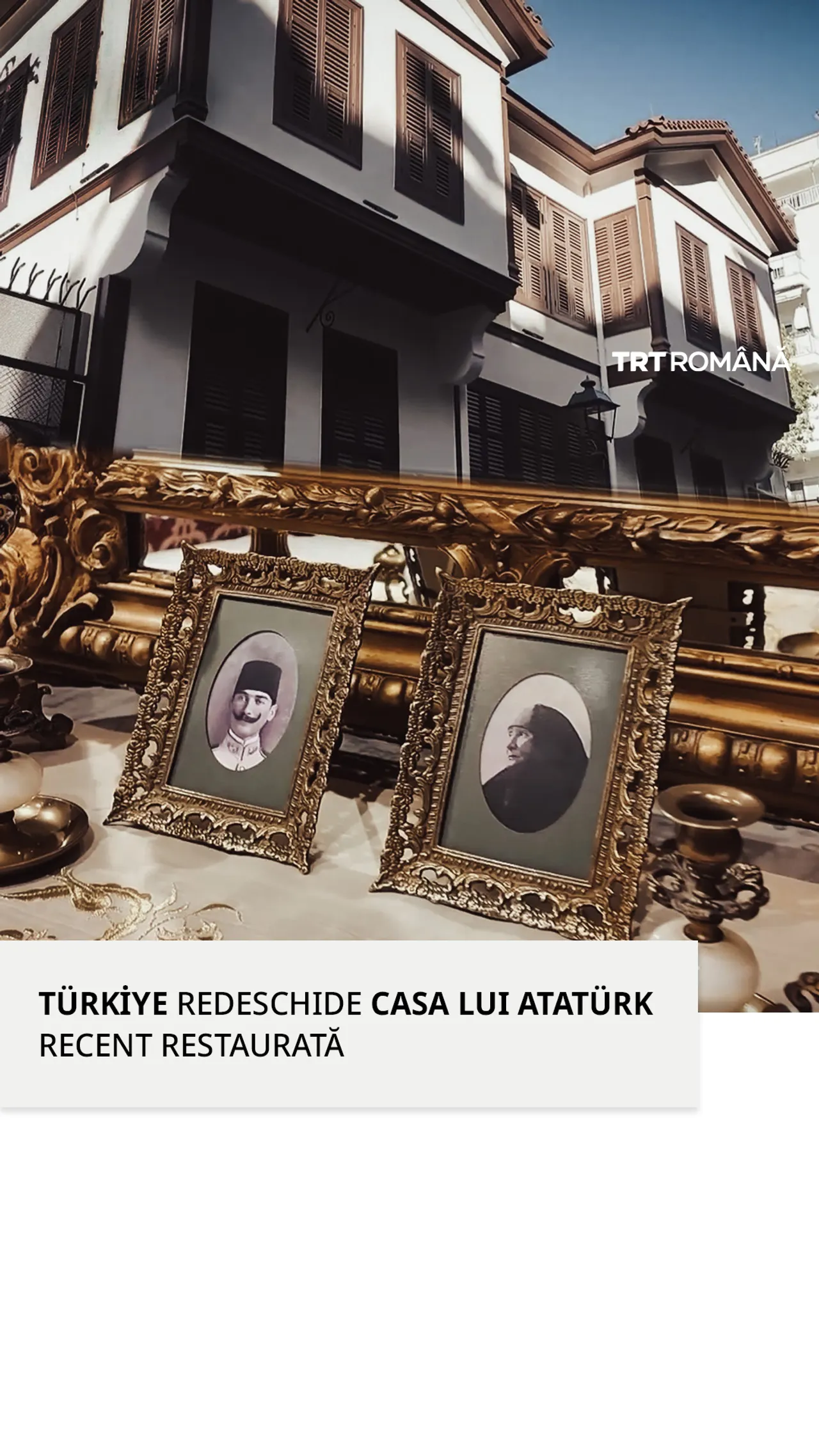 Türkiye inaugurează după restaurare Casa lui Atatürk din Salonic, Grecia