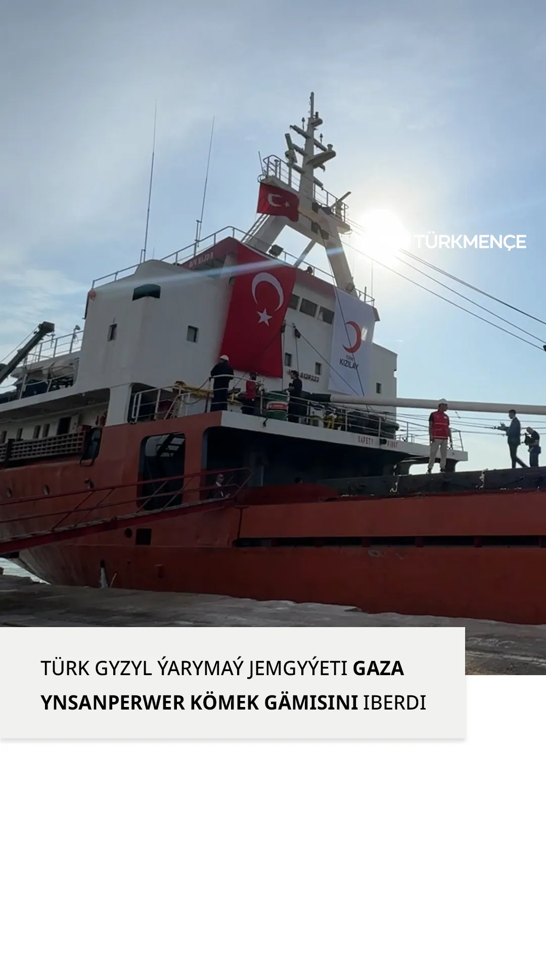 TÜRK GYZYL ÝARYMAÝ JEMGYÝETI GAZA YNSANPERWER KÖMEK GÄMISINI IBERDI