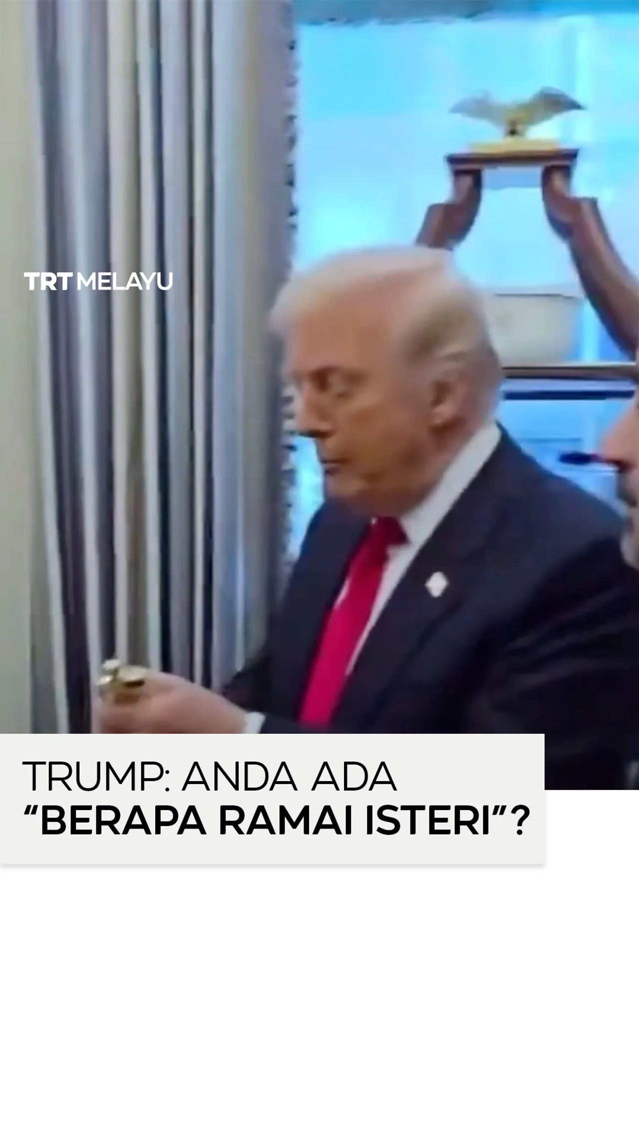 Trump: Anda ada "berapa ramai isteri"?