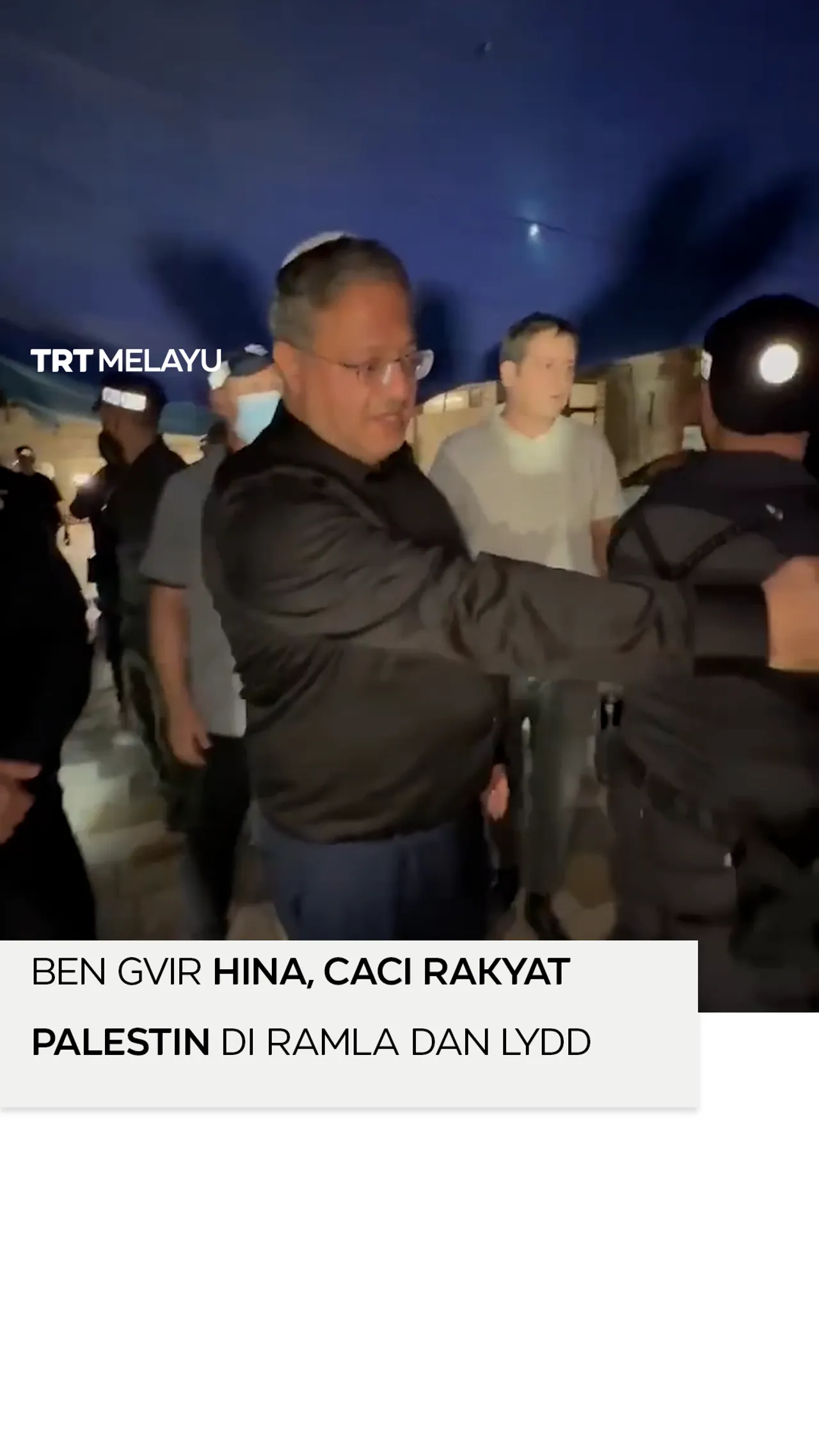 Ben Gvir hina, caci rakyat Palestin di Ramla dan Lydd