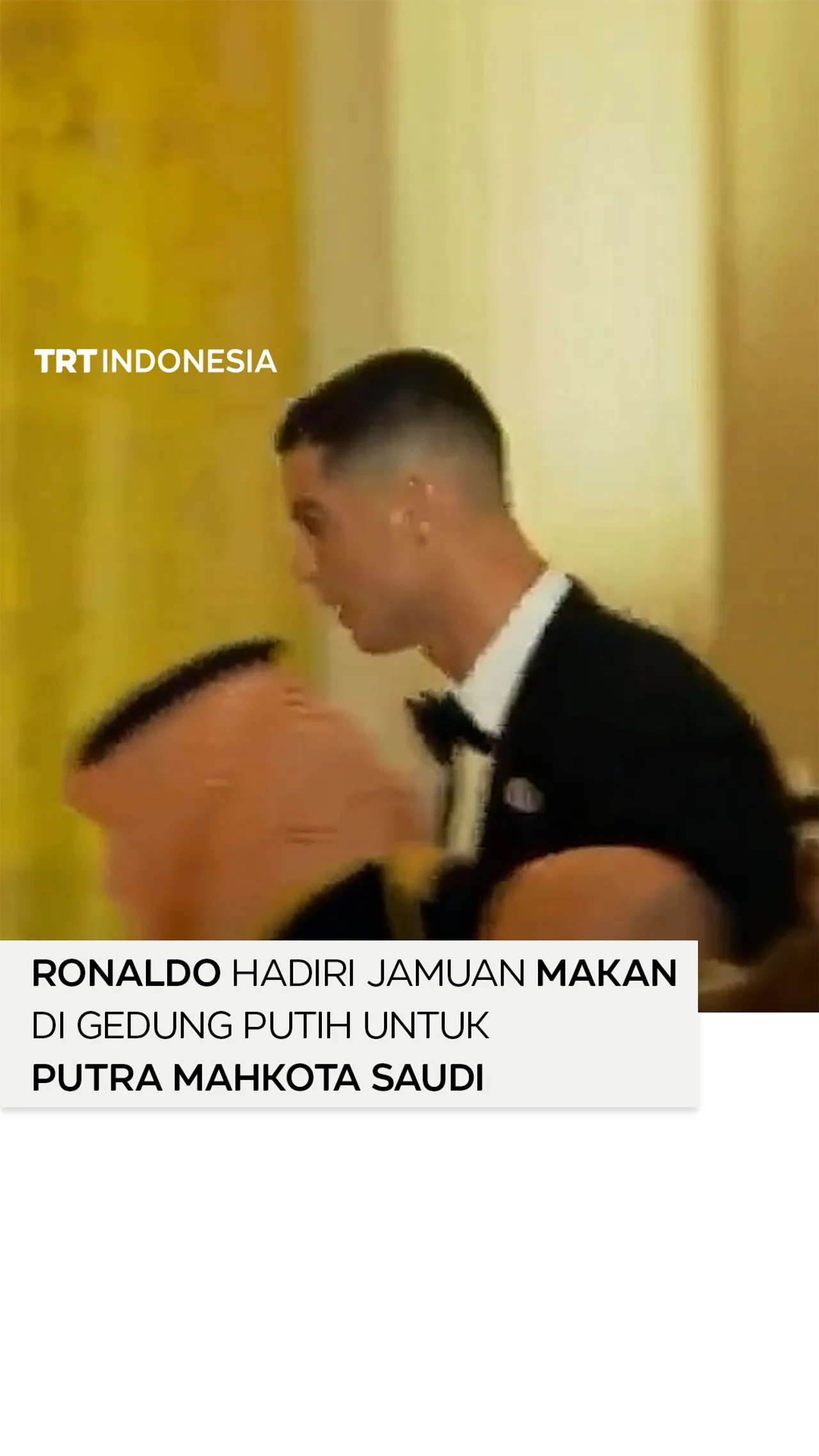 Ronaldo hadiri jamuan di Gedung Putih untuk Putra Mahkota Saudi