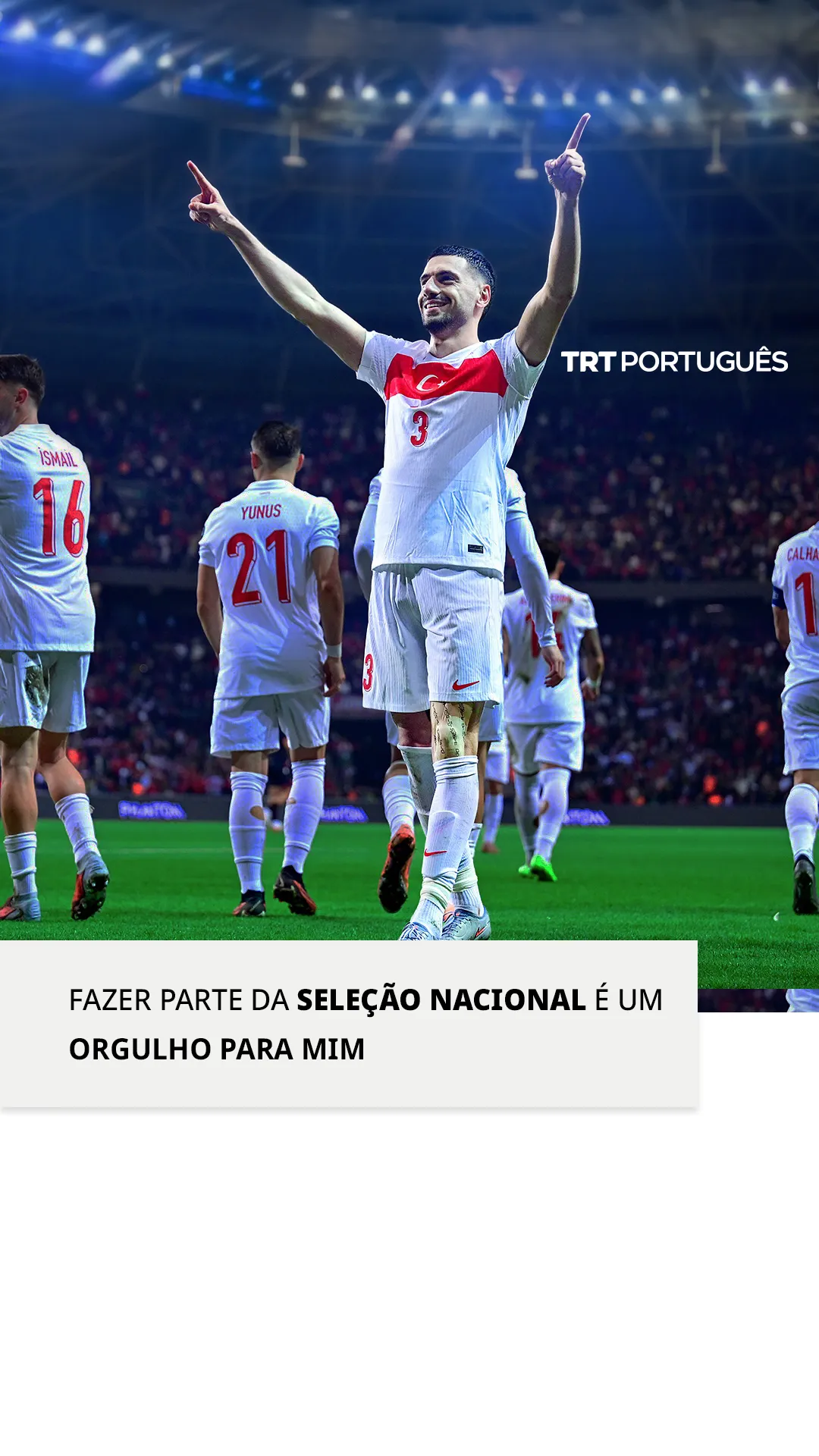 Merih Demiral fala sobre o orgulho e a pressão de vestir a camisola da seleção nacional da Türkiye