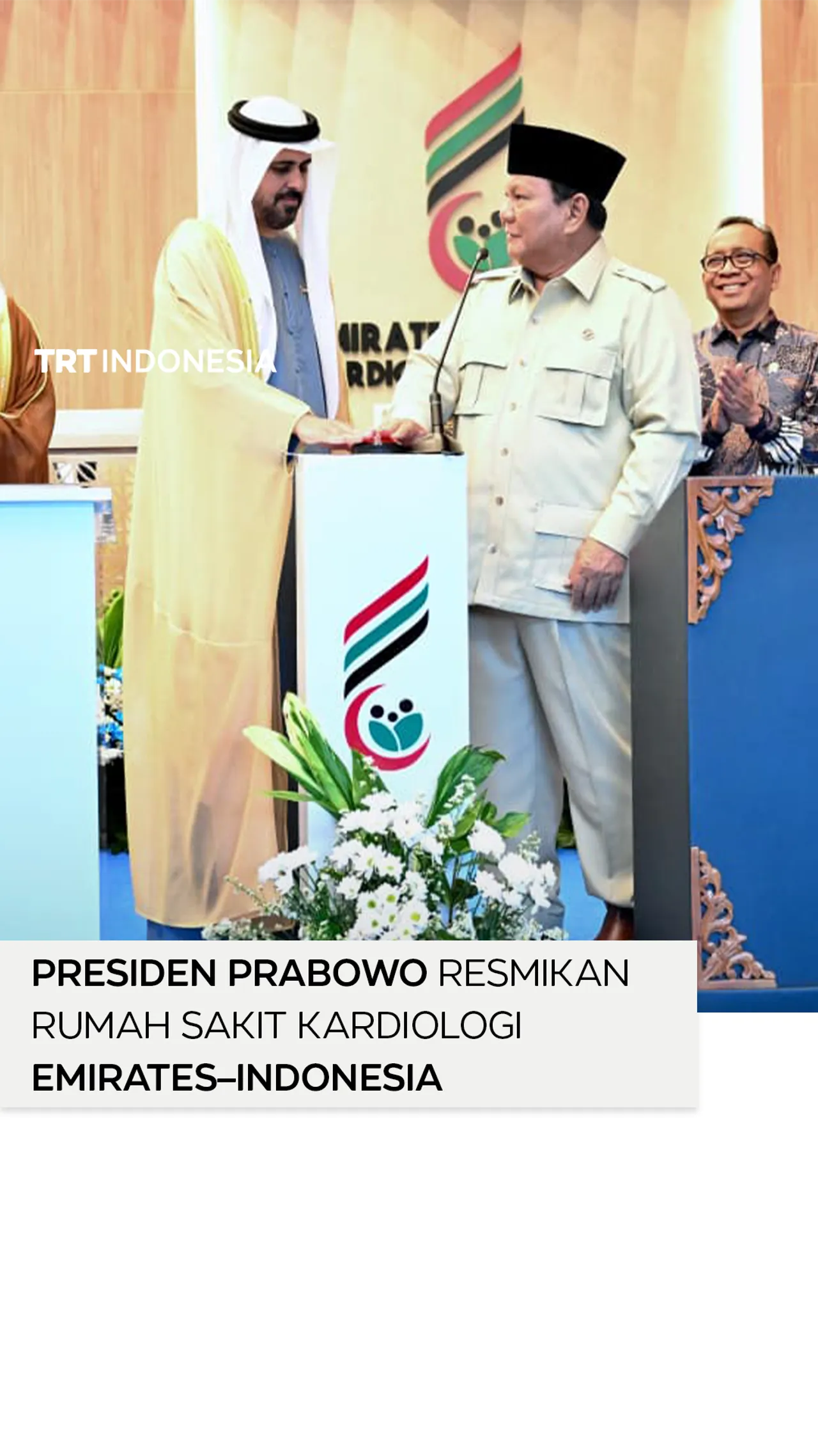 Kolaborasi Indonesia–PEA: Presiden Prabowo resmikan RS Kardiologi Emirates–Indonesia