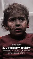 Izrael zabił 279 Palestyńczyków w Gazie od czasu ogłoszenia zawieszenia broni
