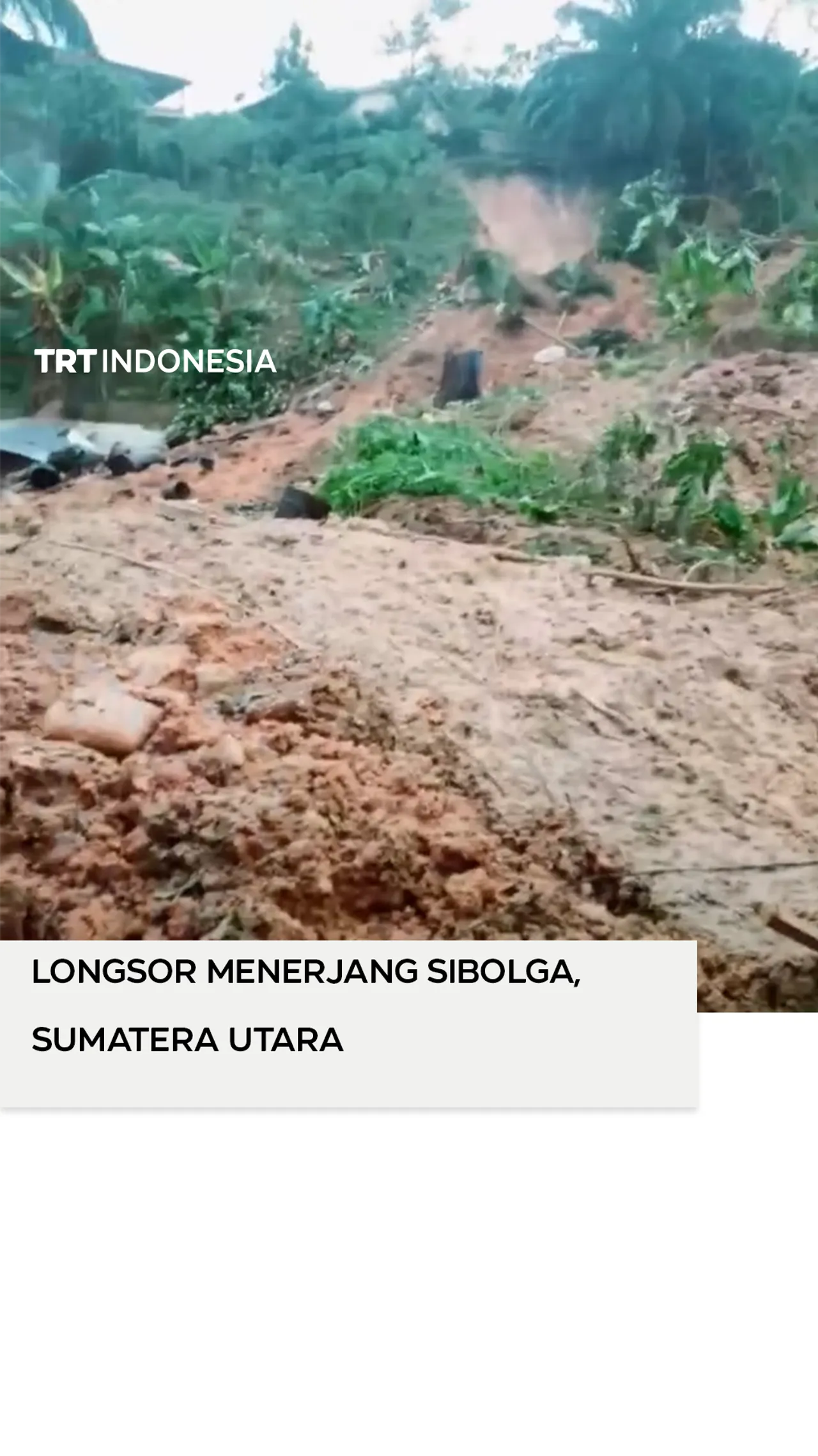 Banjir dan longsor melanda beberapa wilayah di Sibolga dan Tapanuli Tengah