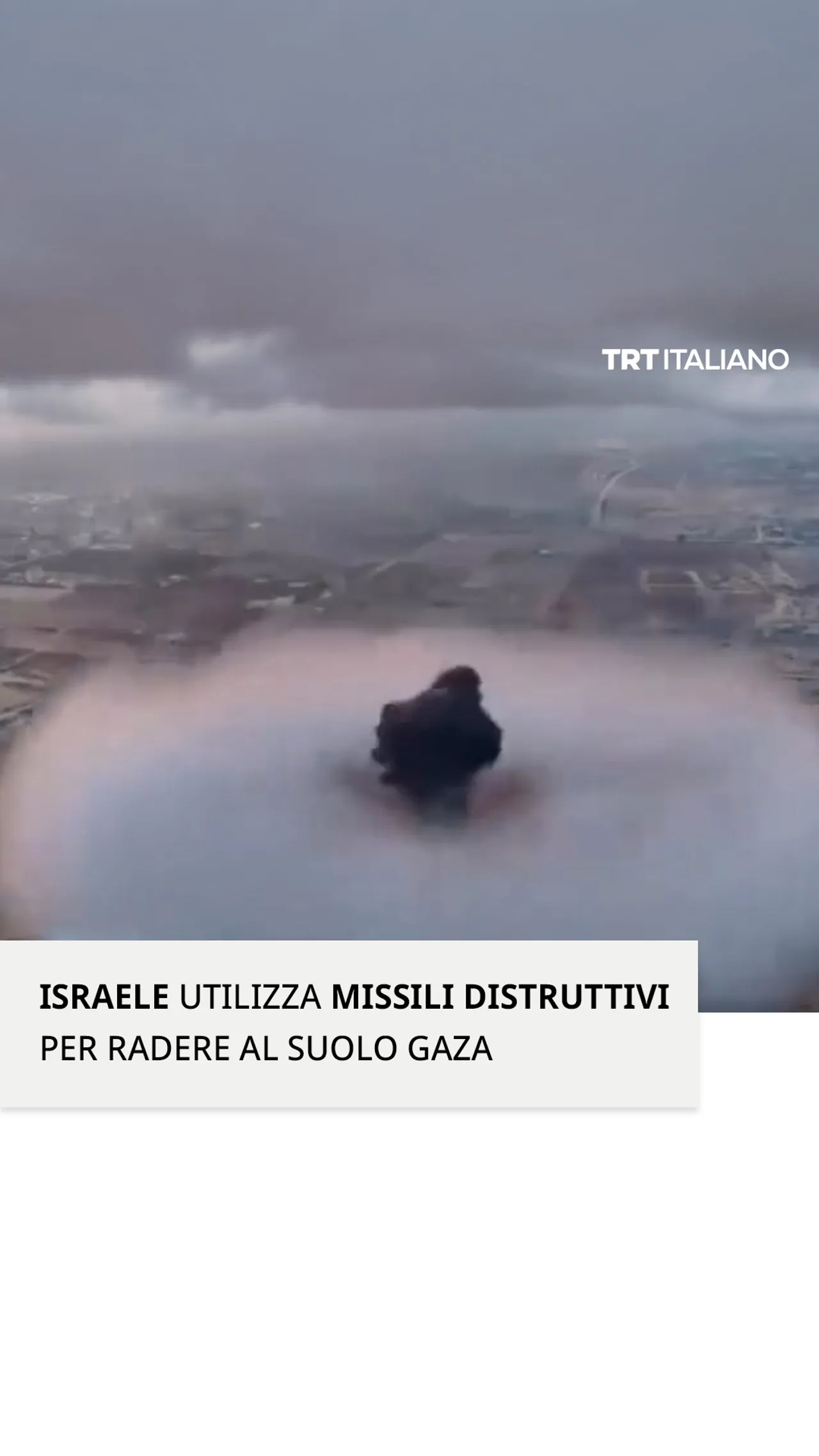 Israele utilizza missili distruttivi per radere al suolo Gaza