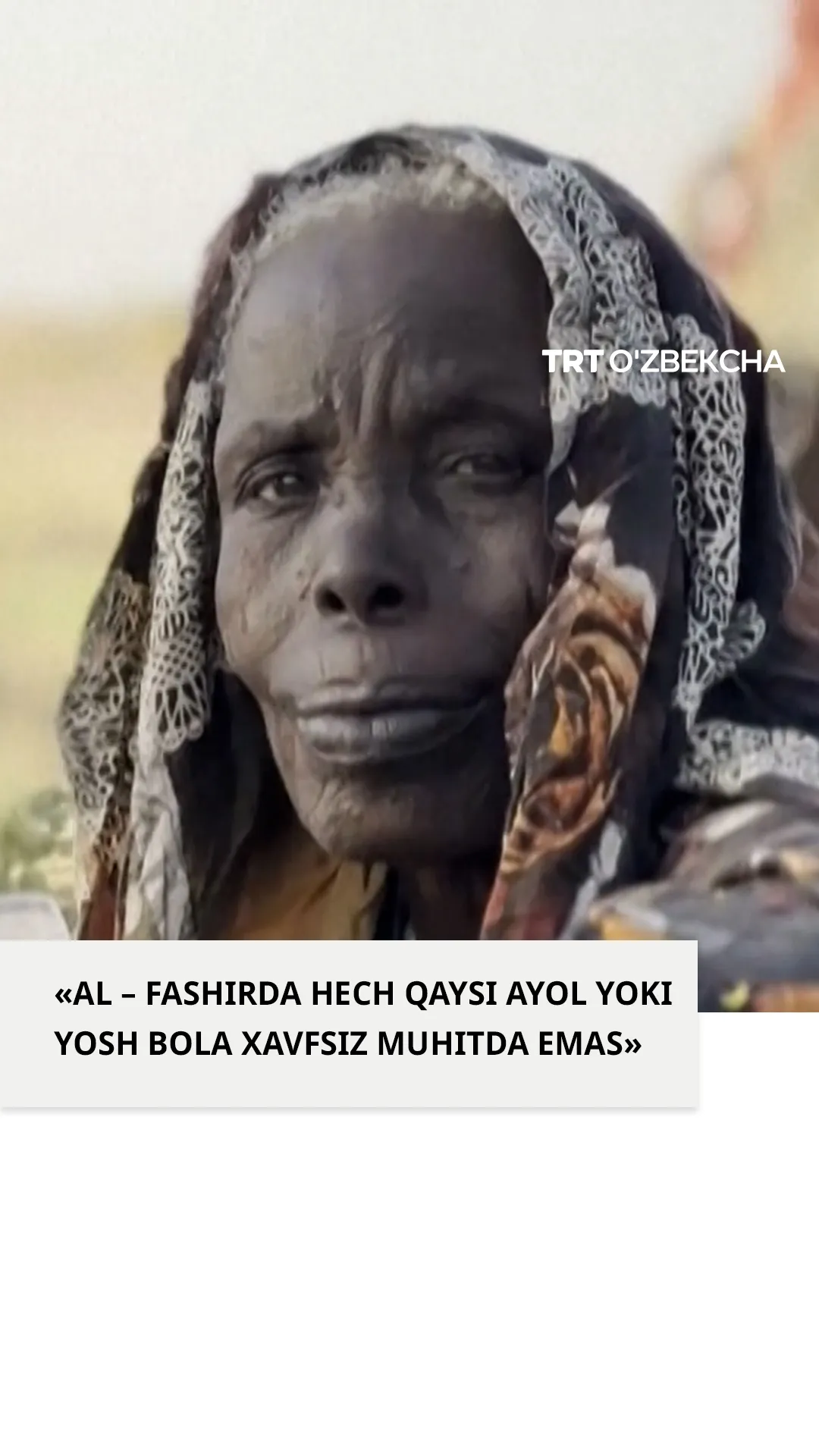 RSF al - Fashirda 300 ayolni o‘ldirib, o‘nlab ayolni zo‘rladi