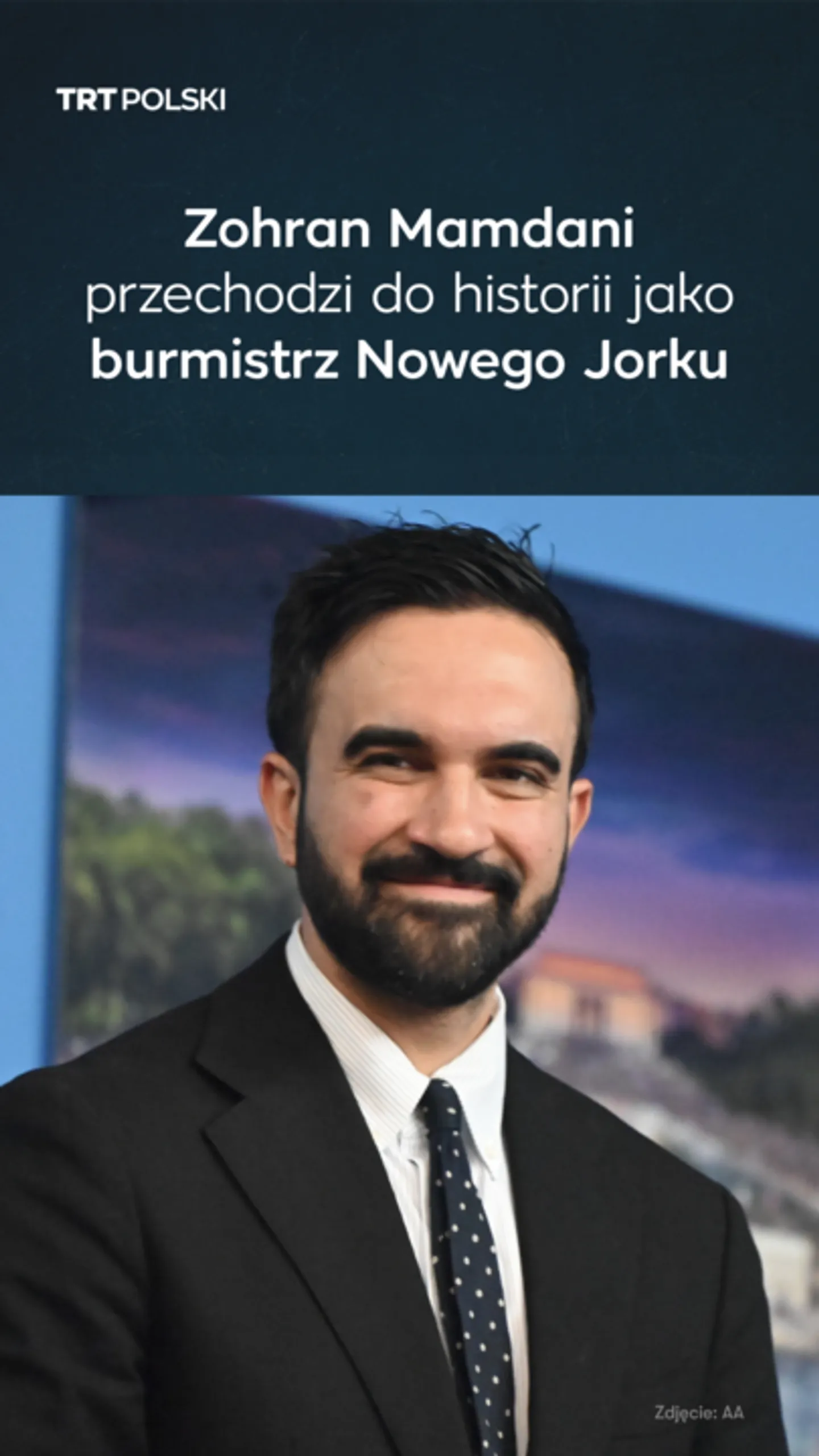 Zohran Mamdani przechodzi do historii jako burmistrz Nowego Jorku