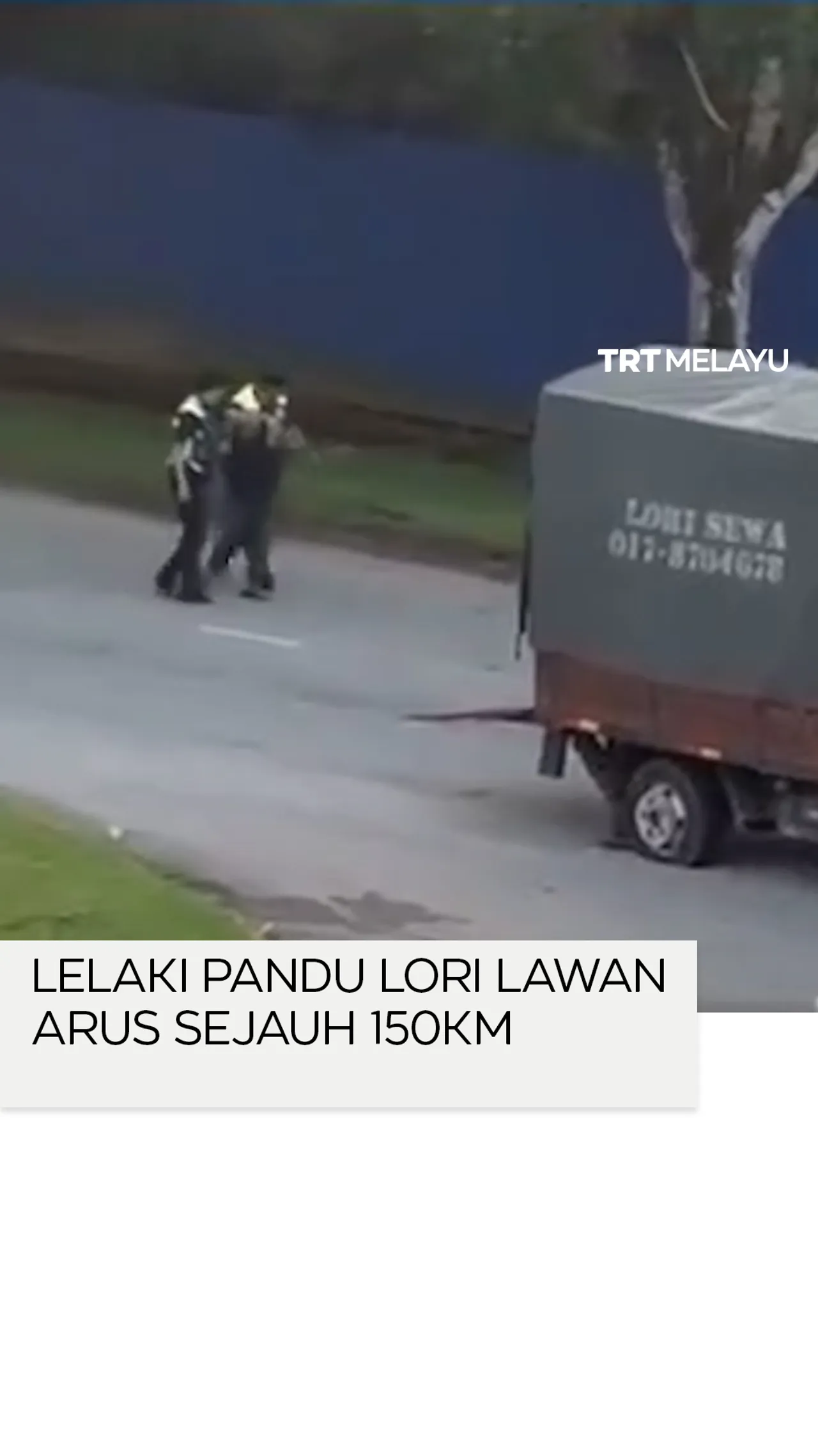 Lelaki pandu lori lawan arus sejauh 150km