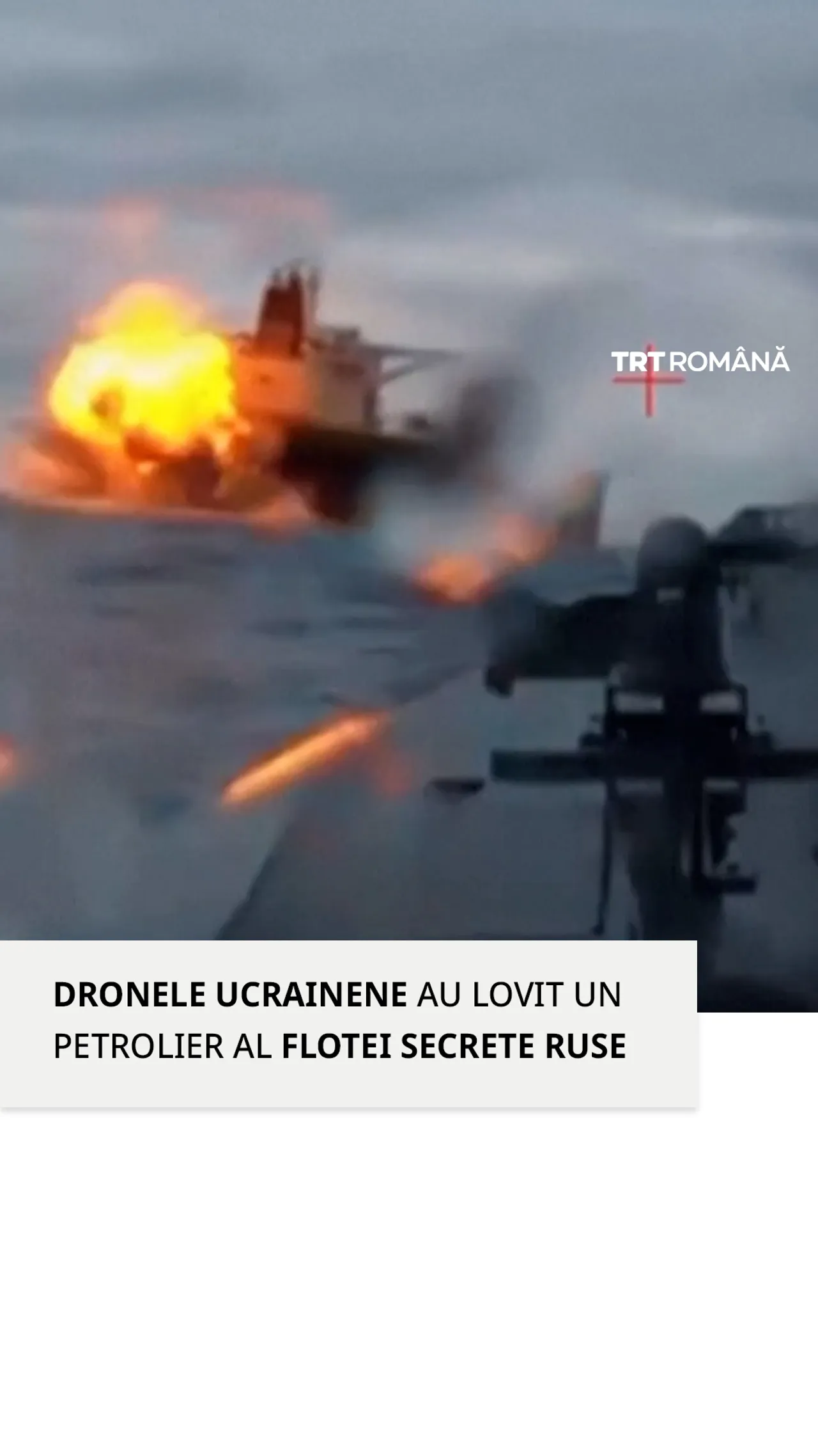 Dronele ucrainene au lovit un petrolier aparținând flotei secrete ruse în Marea Neagră
