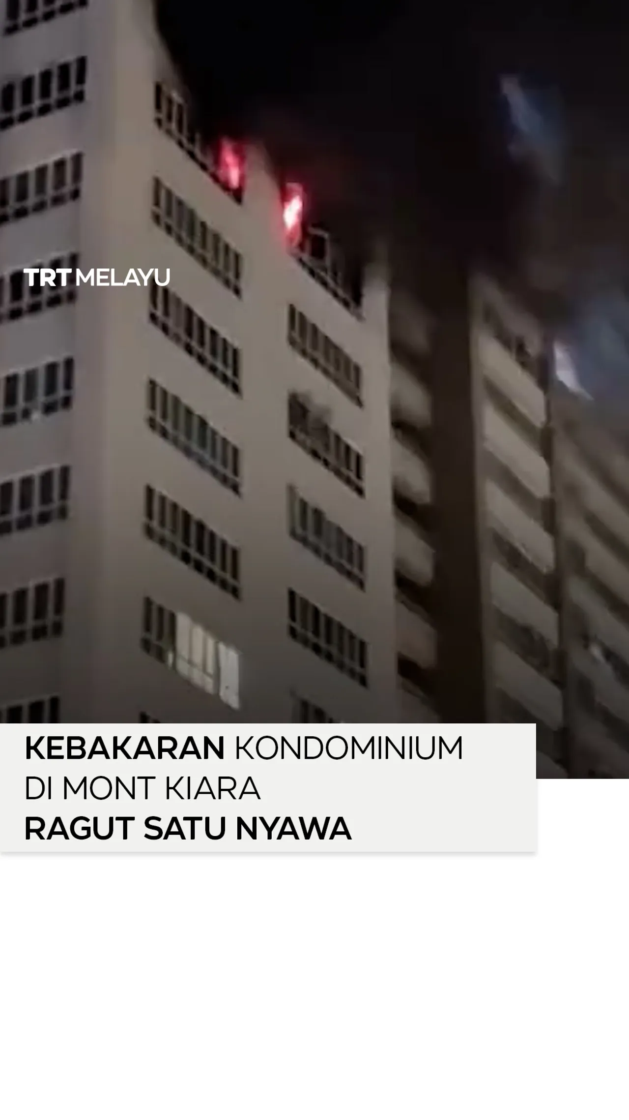 Kebakaran kondominium di Mont Kiara ragut satu nyawa