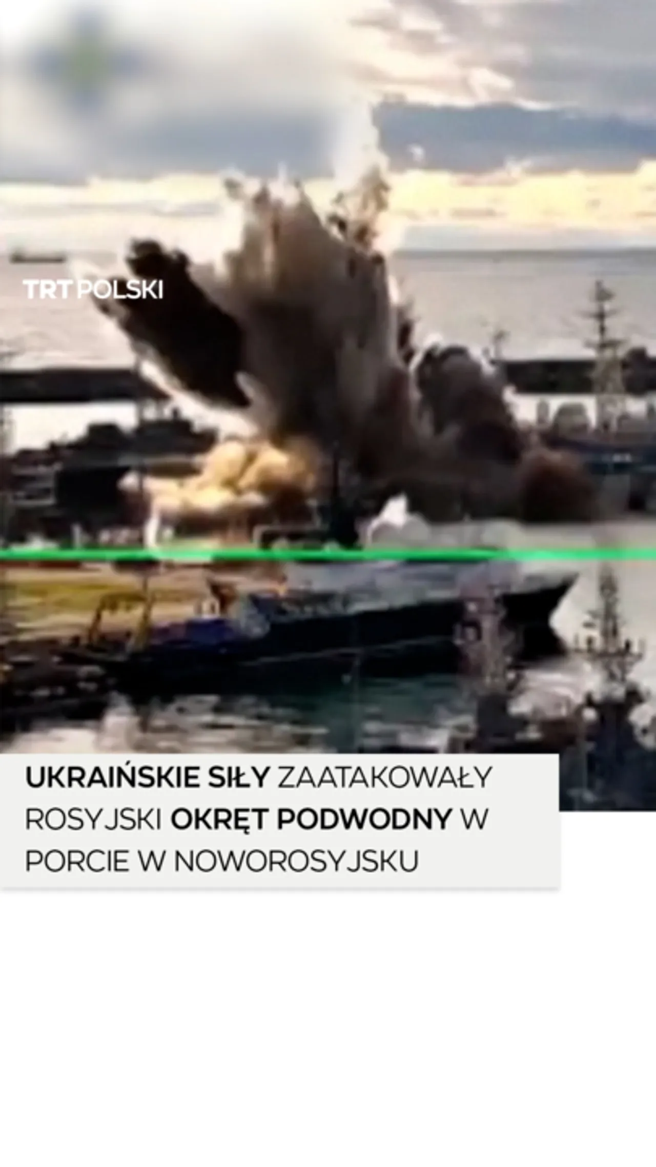 Ukraińskie siły zaatakowały rosyjski okręt podwodny w porcie w Noworosyjsku