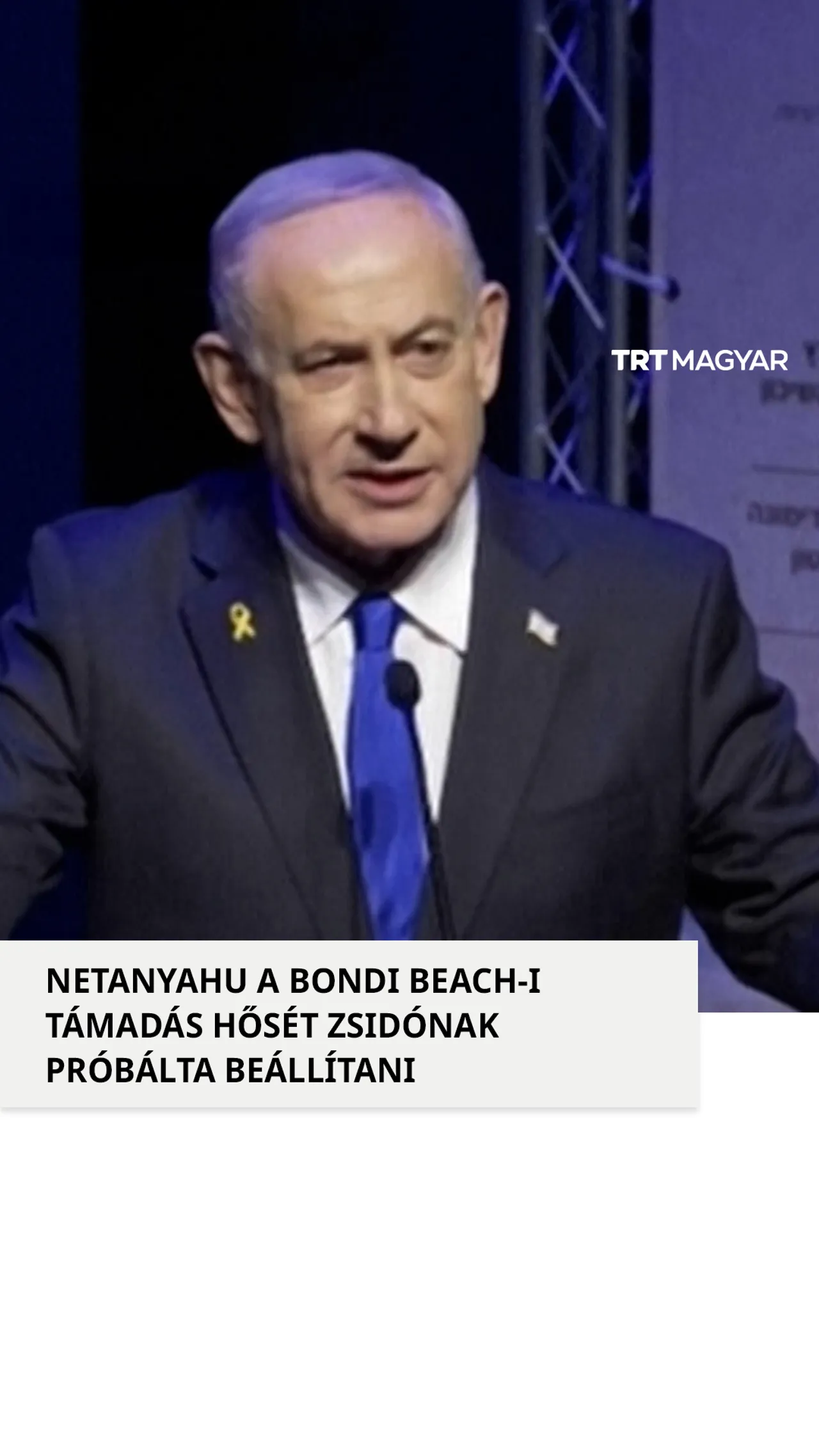 Netanjahu Bondi Beach hősét zsidónak próbálta beállítani