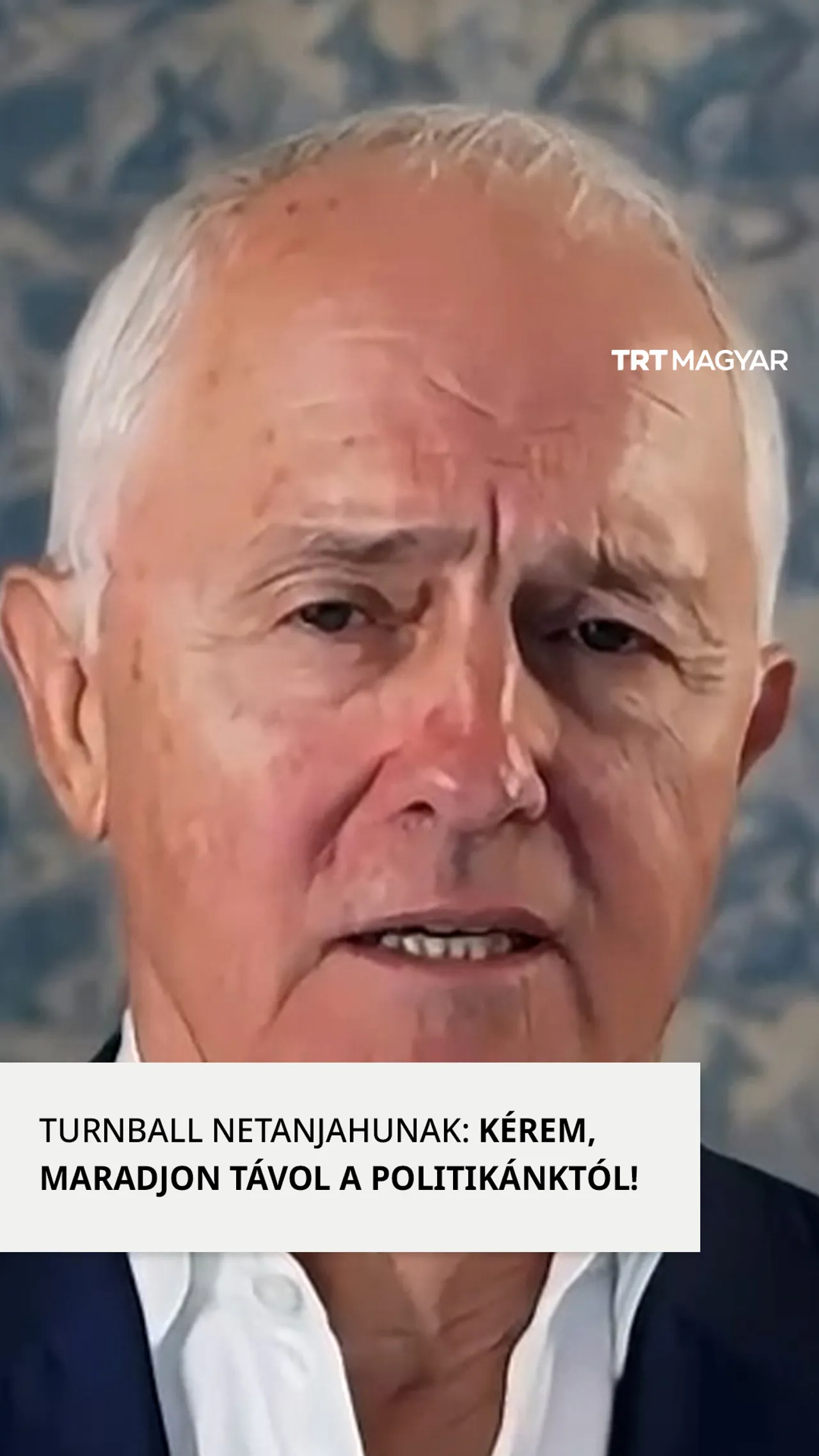 Ausztrália korábbi miniszterelnöke, Netanjahunak: “Maradjon távol” Ausztrália politikájától