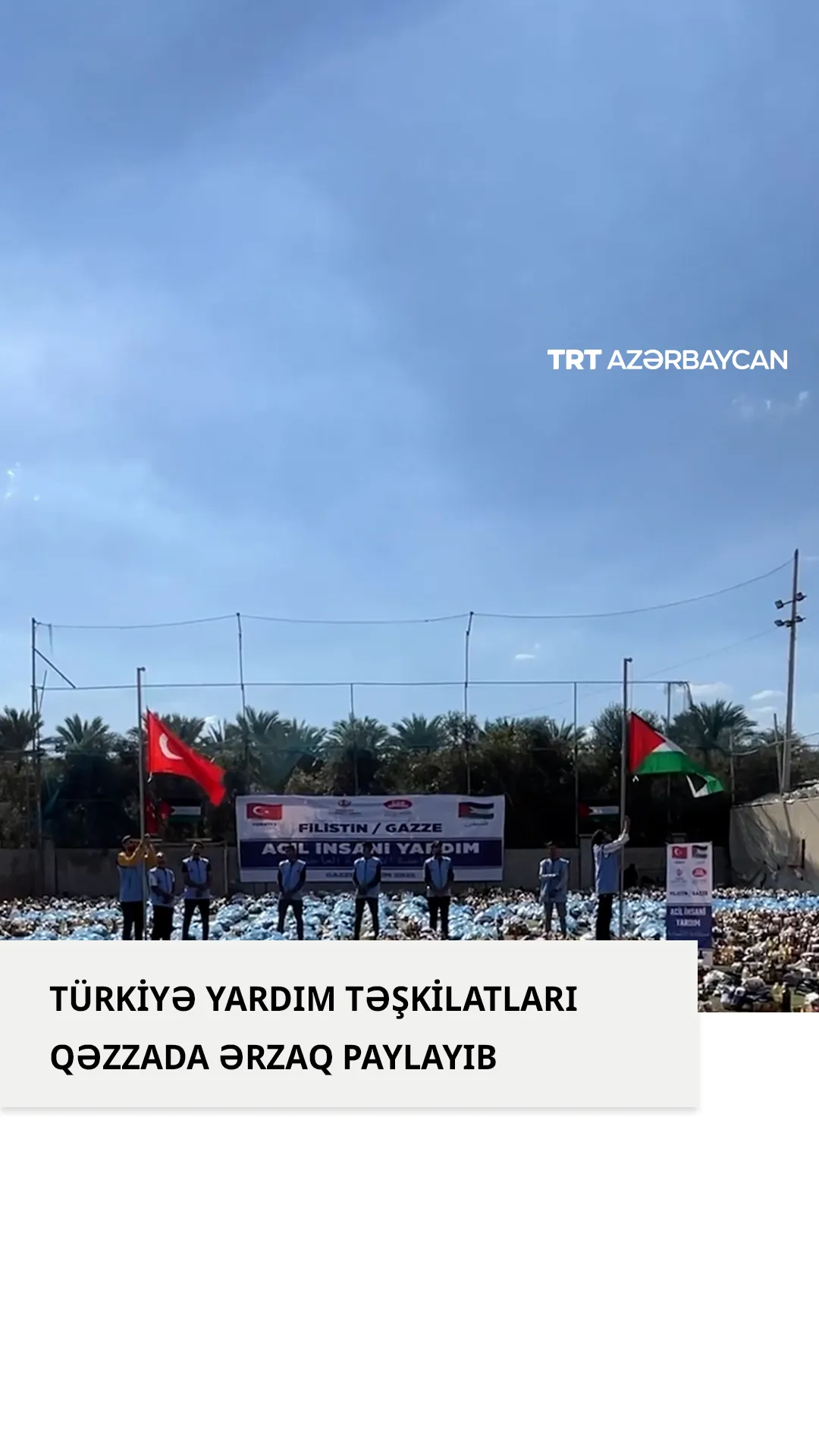 Türkiyənin yardım təşkilatları fələstinlilərə yardım paylamağa davam edir