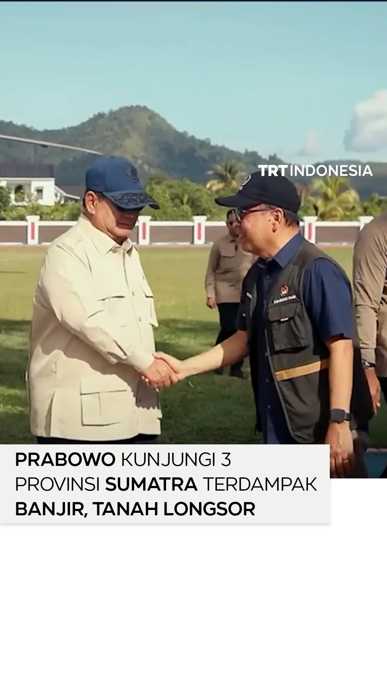 Presiden Prabowo meninjau langsung daerah terdampak banjir dan tanah longsor di Sumatra