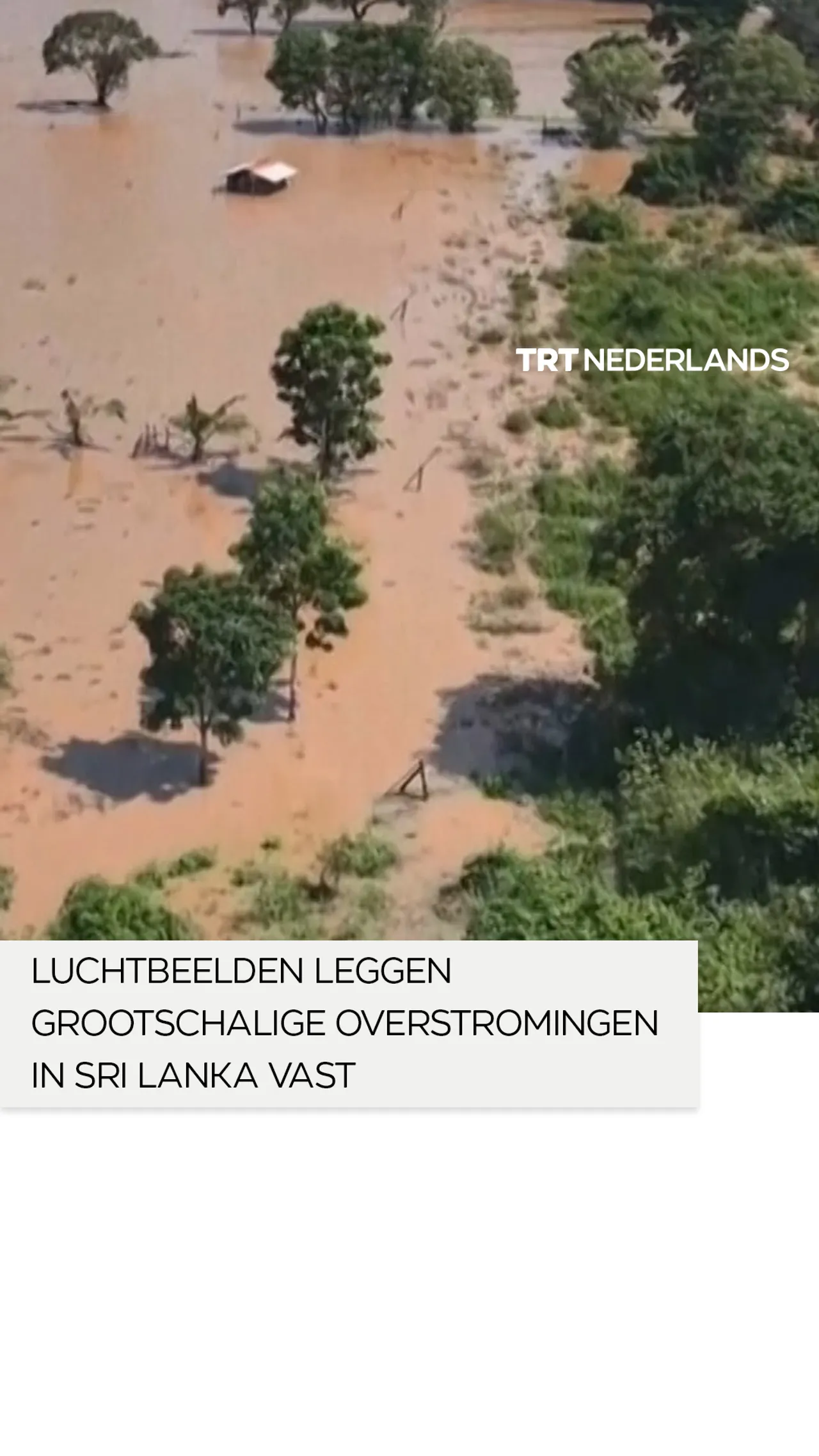 Luchtbeelden leggen grootschalige overstromingen in Sri Lanka vast