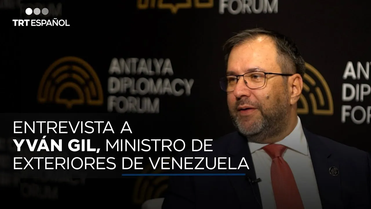 Entrevista a Yván Gil, ministro de Exteriores de Venezuela