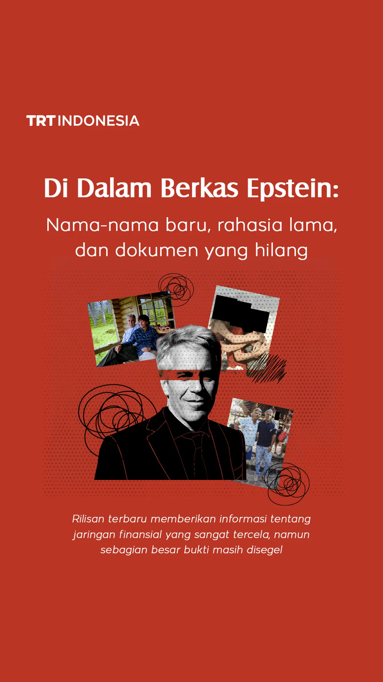 Di Dalam Berkas Epstein: Nama-nama baru, rahasia lama, dan dokumen yang hilang