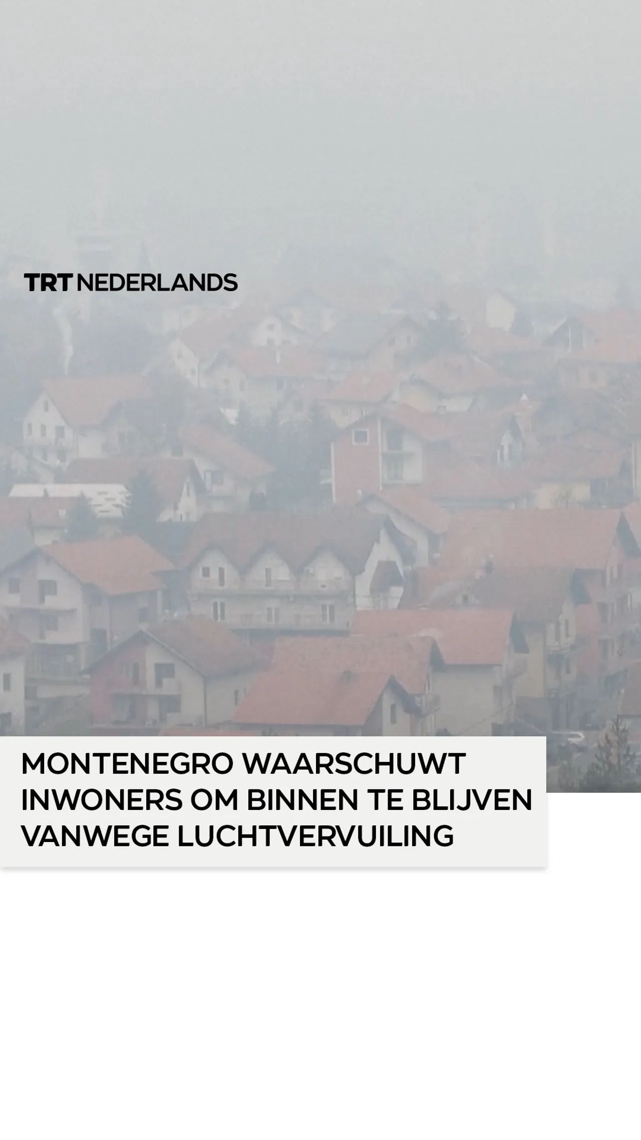 Montenegro waarschuwt inwoners om binnen te blijven vanwege vervuiling die steden bedekt