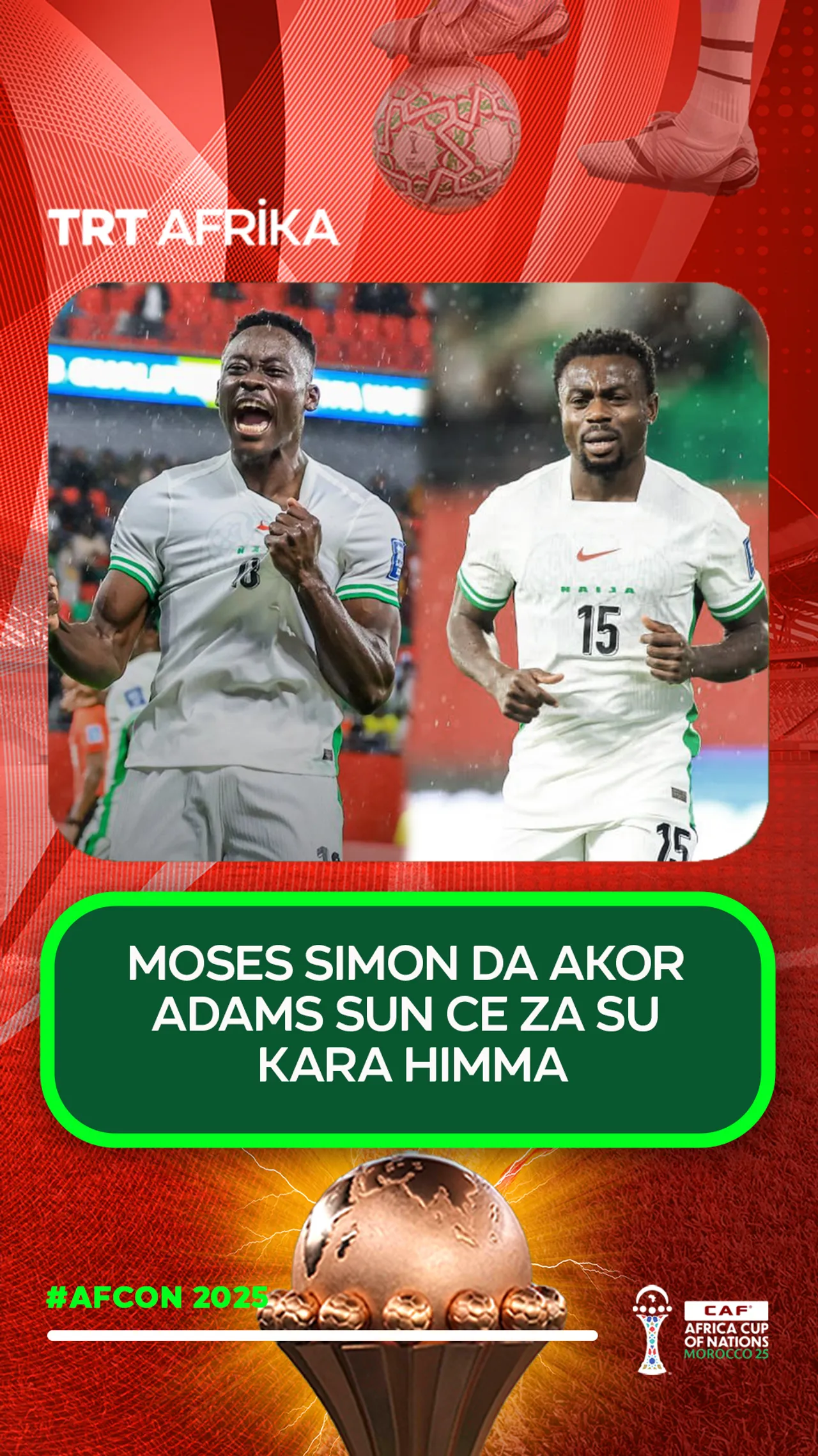 Moses Simon da Akor Adams sun ce za su kara himma a wasan AFCON