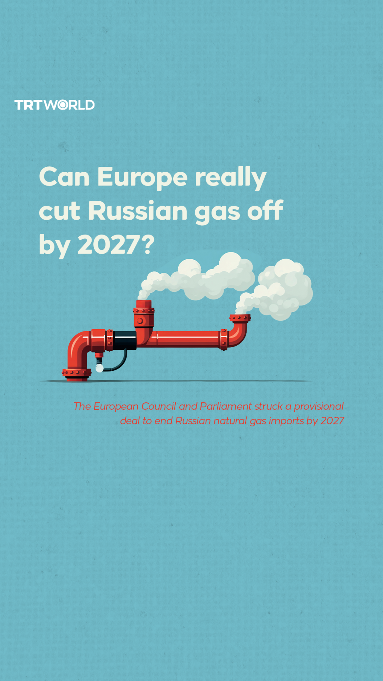 EU agrees deal to end Russian gas purchases by 2027 - TRT World