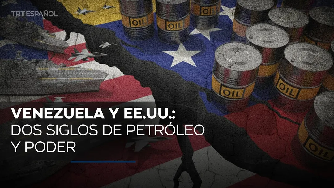 Venezuela y EE.UU.: dos siglos de petróleo y poder