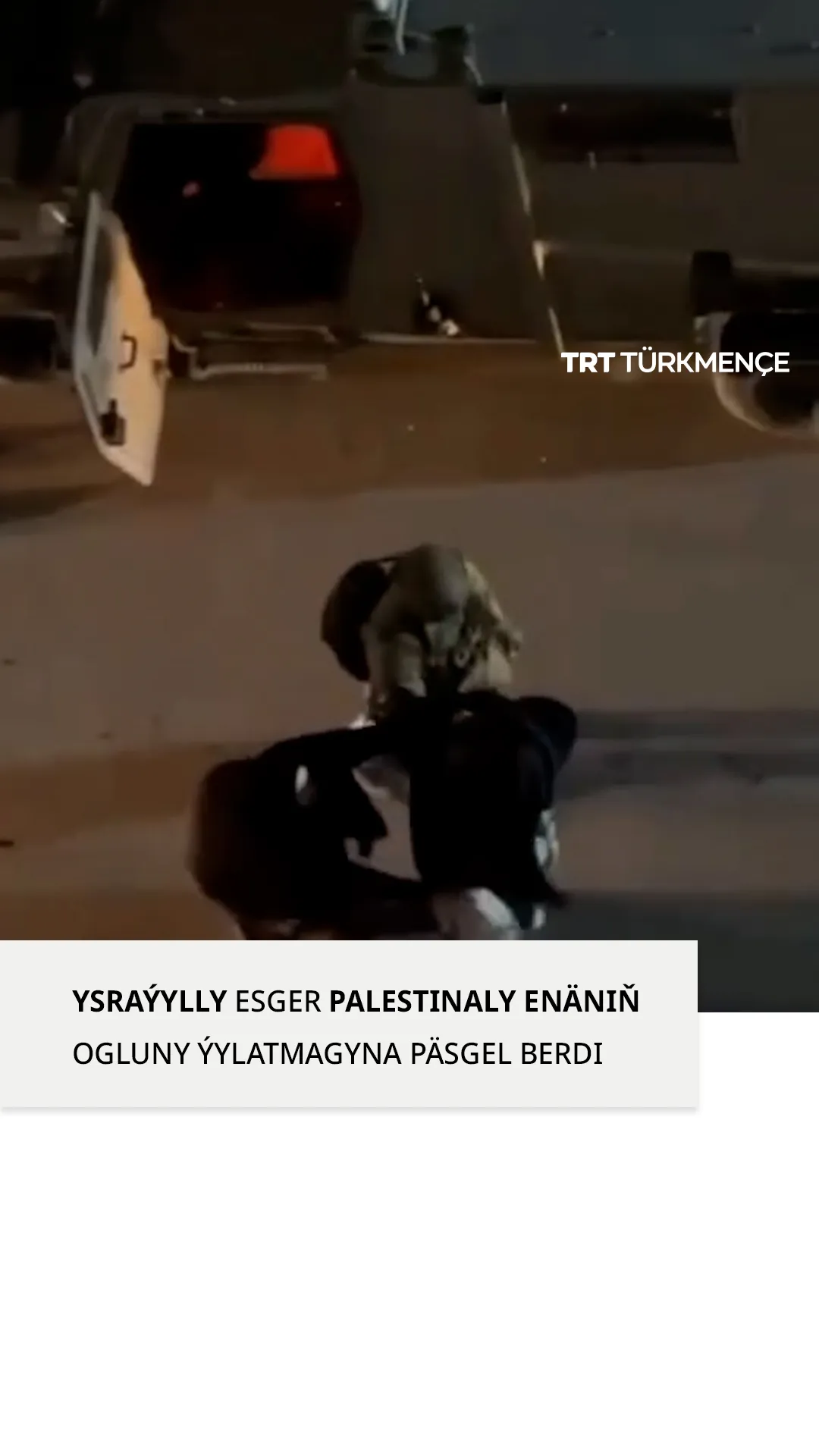 YSRAÝYLLY ESGER PALESTINALY ENÄNIŇ OGLUNY ÝYLATMAGYNA PÄSGEL BERDI