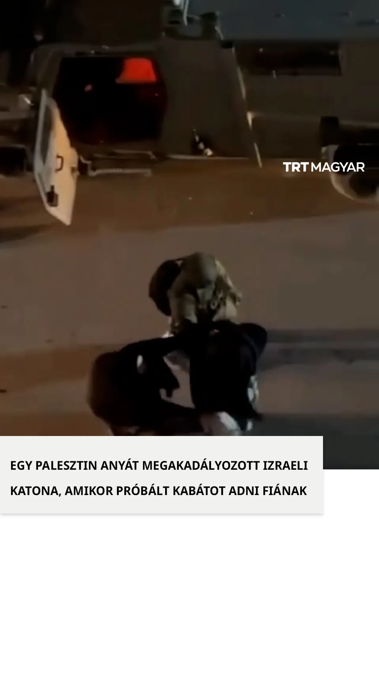 Izraeli katona megakadályozott palesztin anyát abban, hogy kabátot adjon fiának