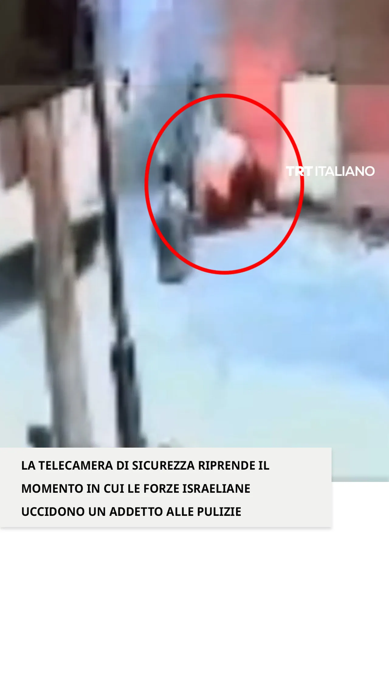 Una telecamera riprende il momento in cui le forze israeliane uccidono un addetto alle pulizie