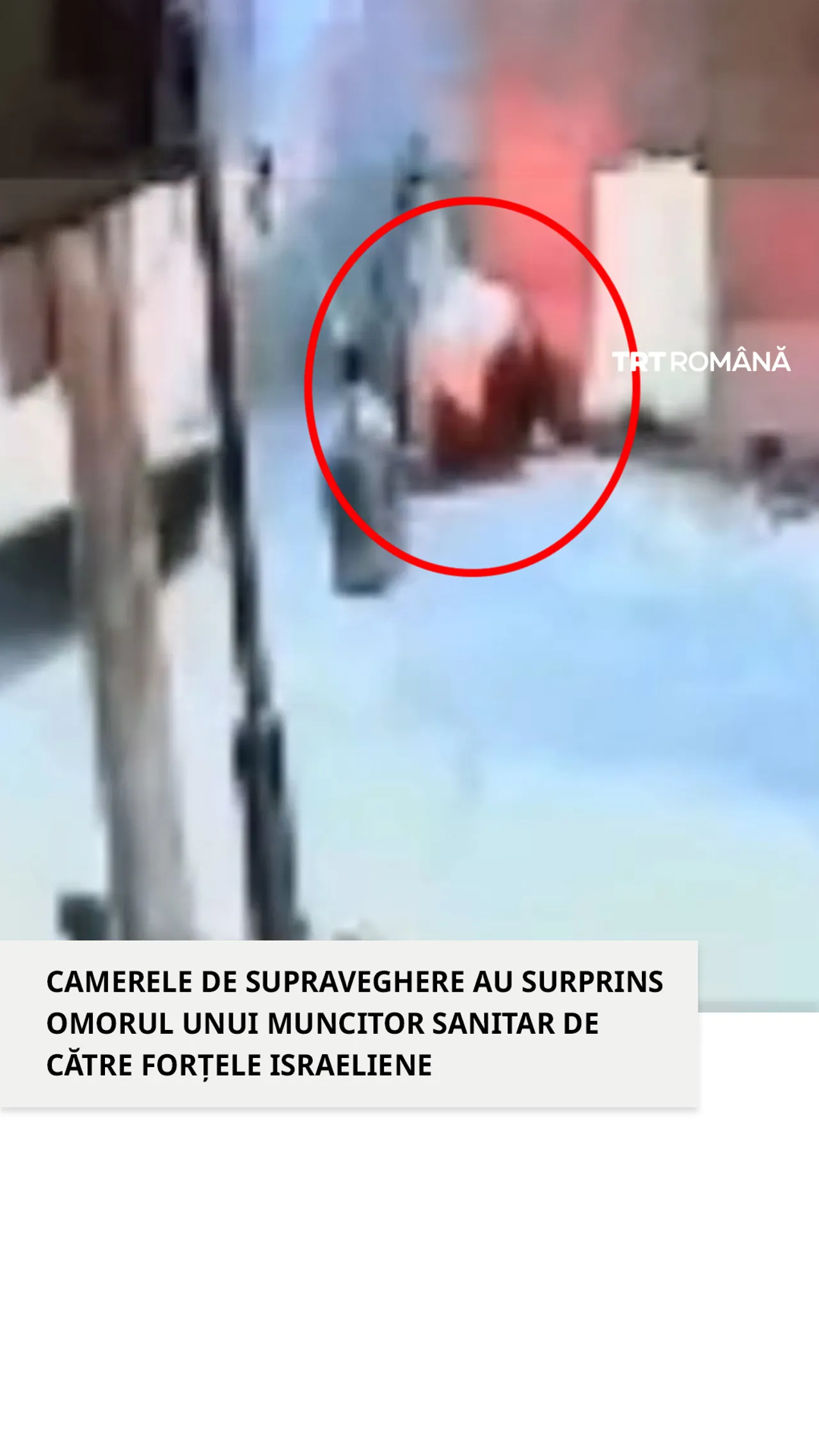 Momentul în care forțele israeliene au ucis un muncitor sanitar palestinian