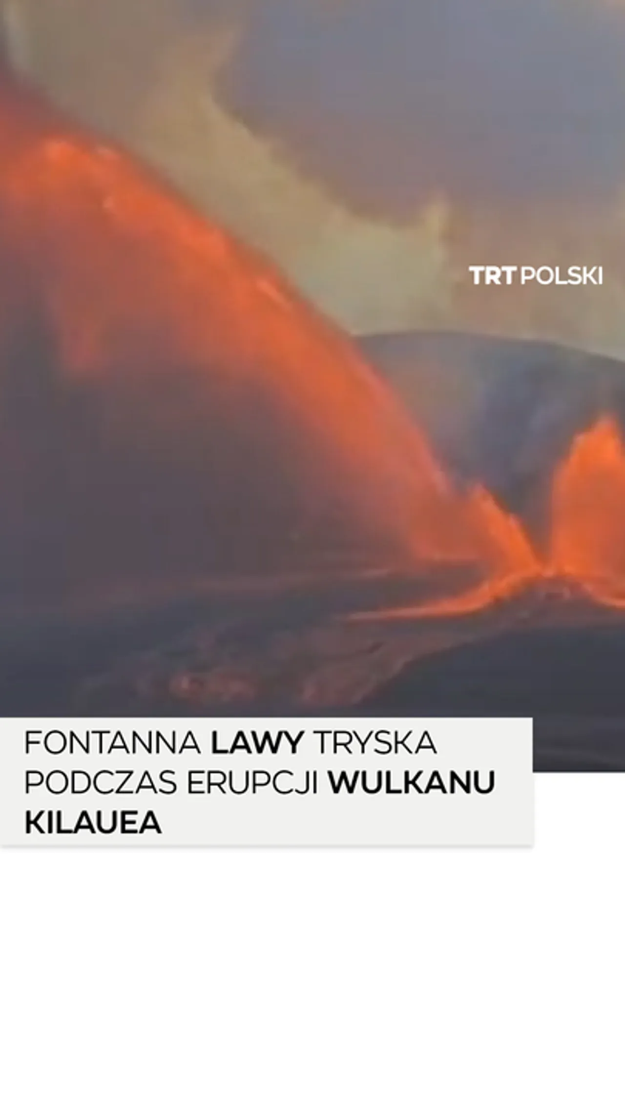 Fontanna lawy tryska podczas erupcji wulkanu Kilauea
