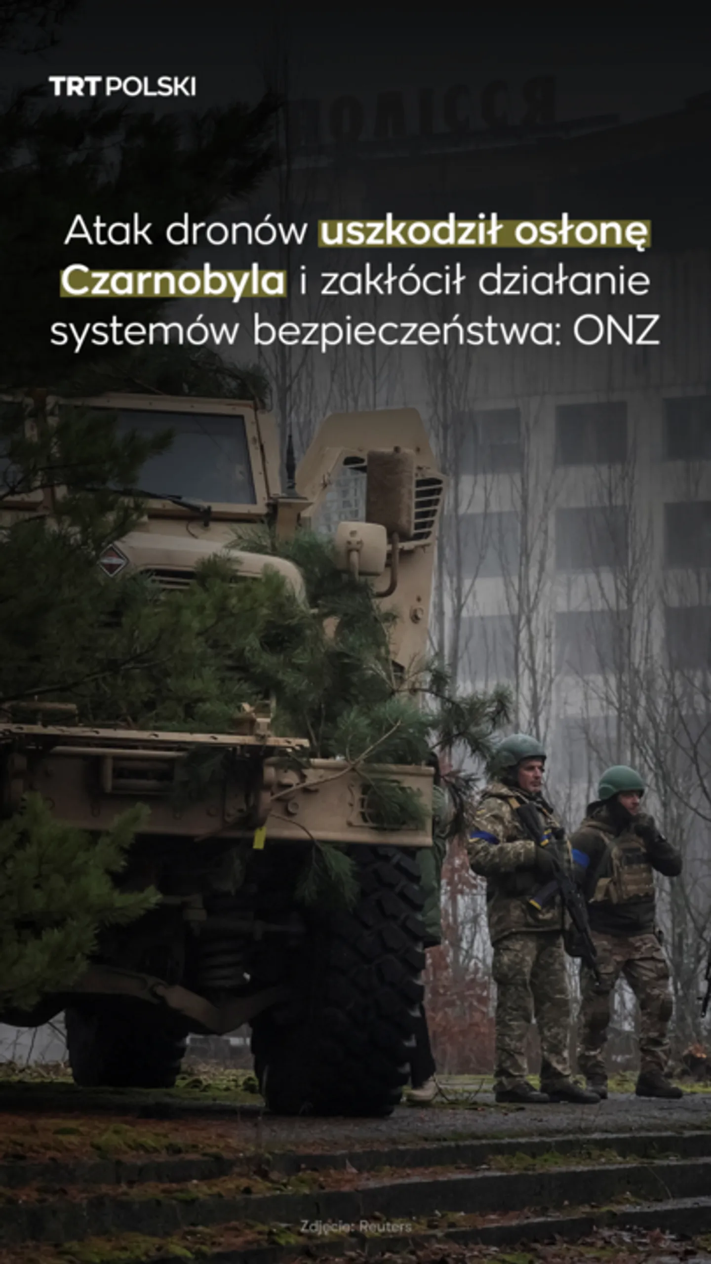 Atak dronów uszkodził osłonę Czarnobyla i zakłócił działanie systemów bezpieczeństwa: ONZ