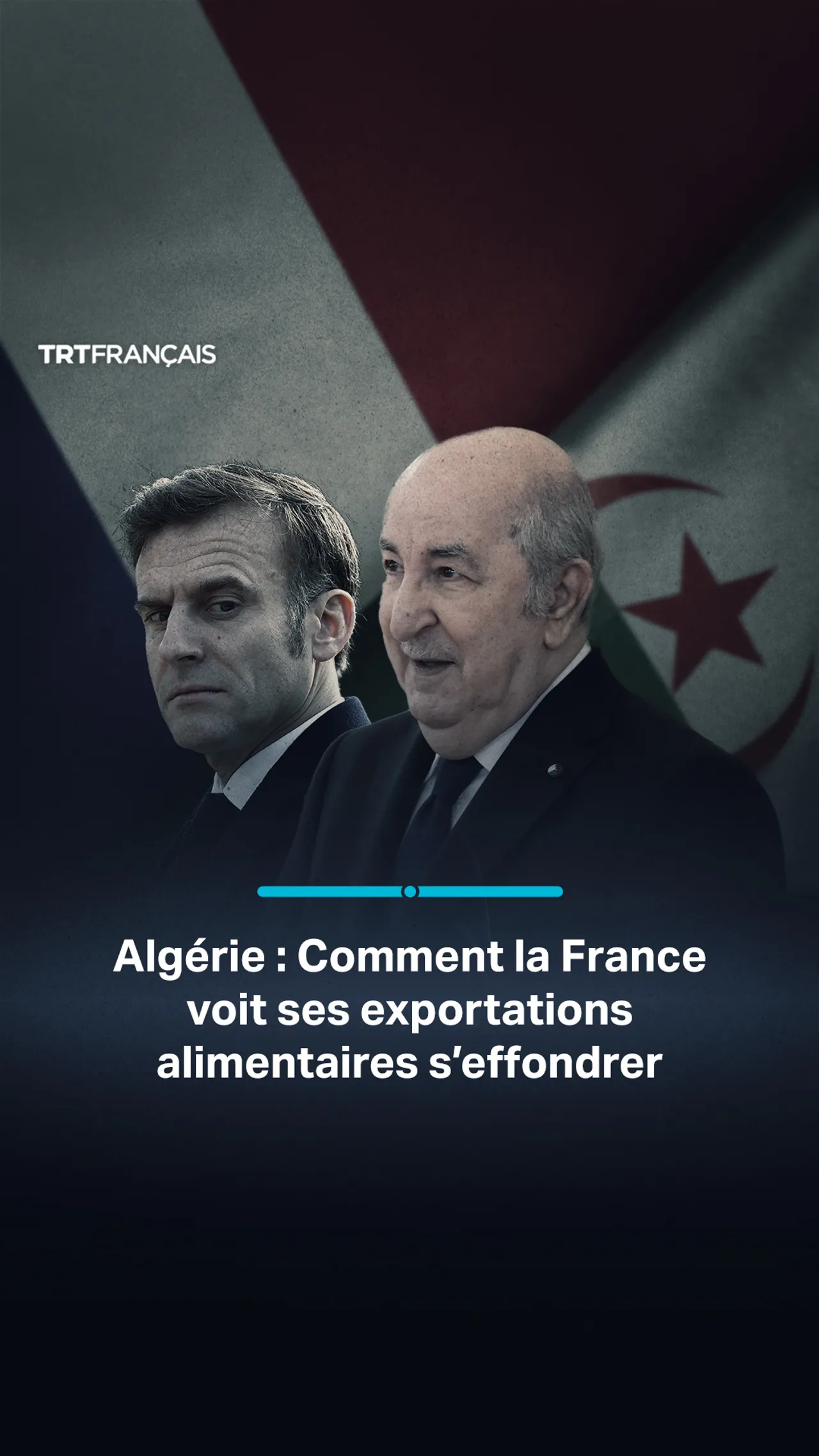France-Algérie : comment la France voit ses exportations alimentaires s’effondrer