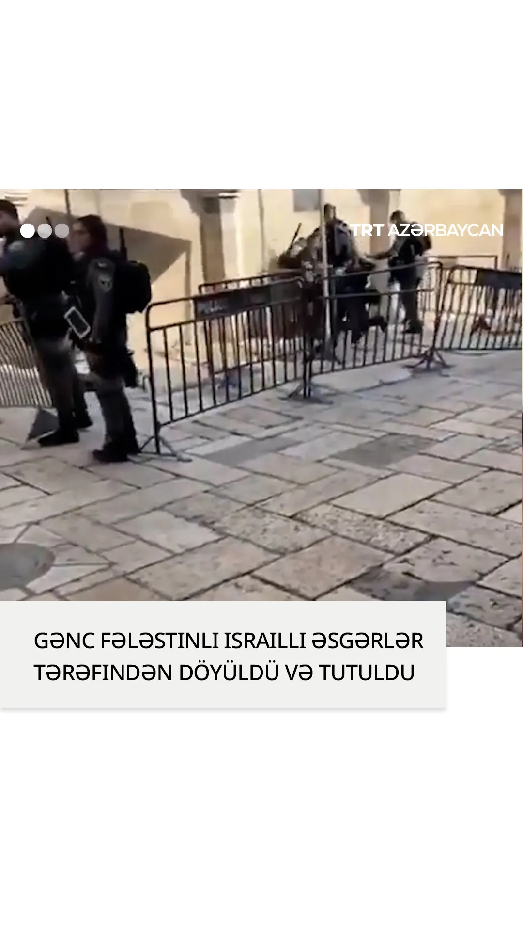 Gənc fələstinli İsrail əsgərləri tərəfindən əvvəlcə döyüldü, sonra tutuldu