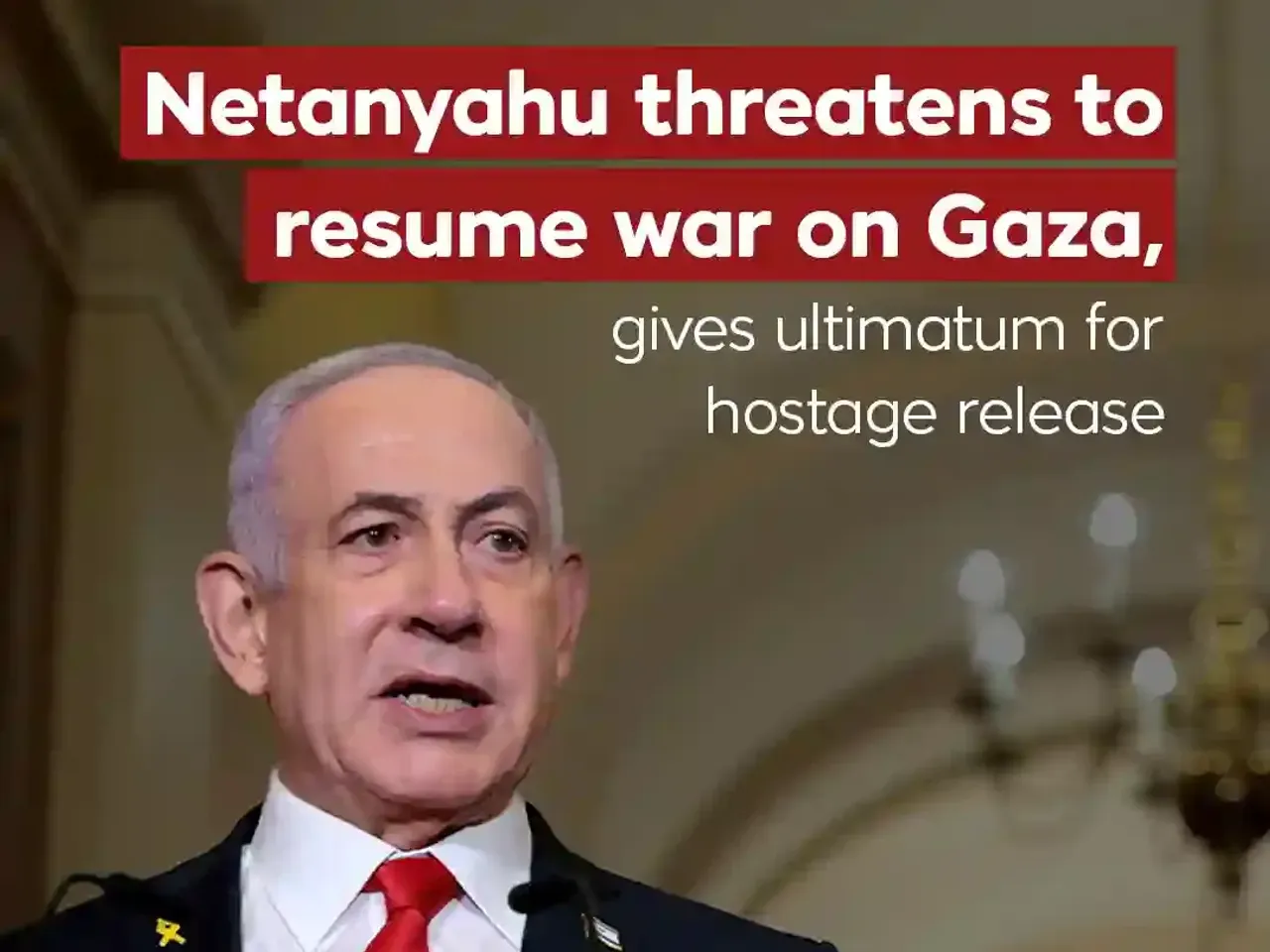 Netanyahu threatens to resume Gaza war