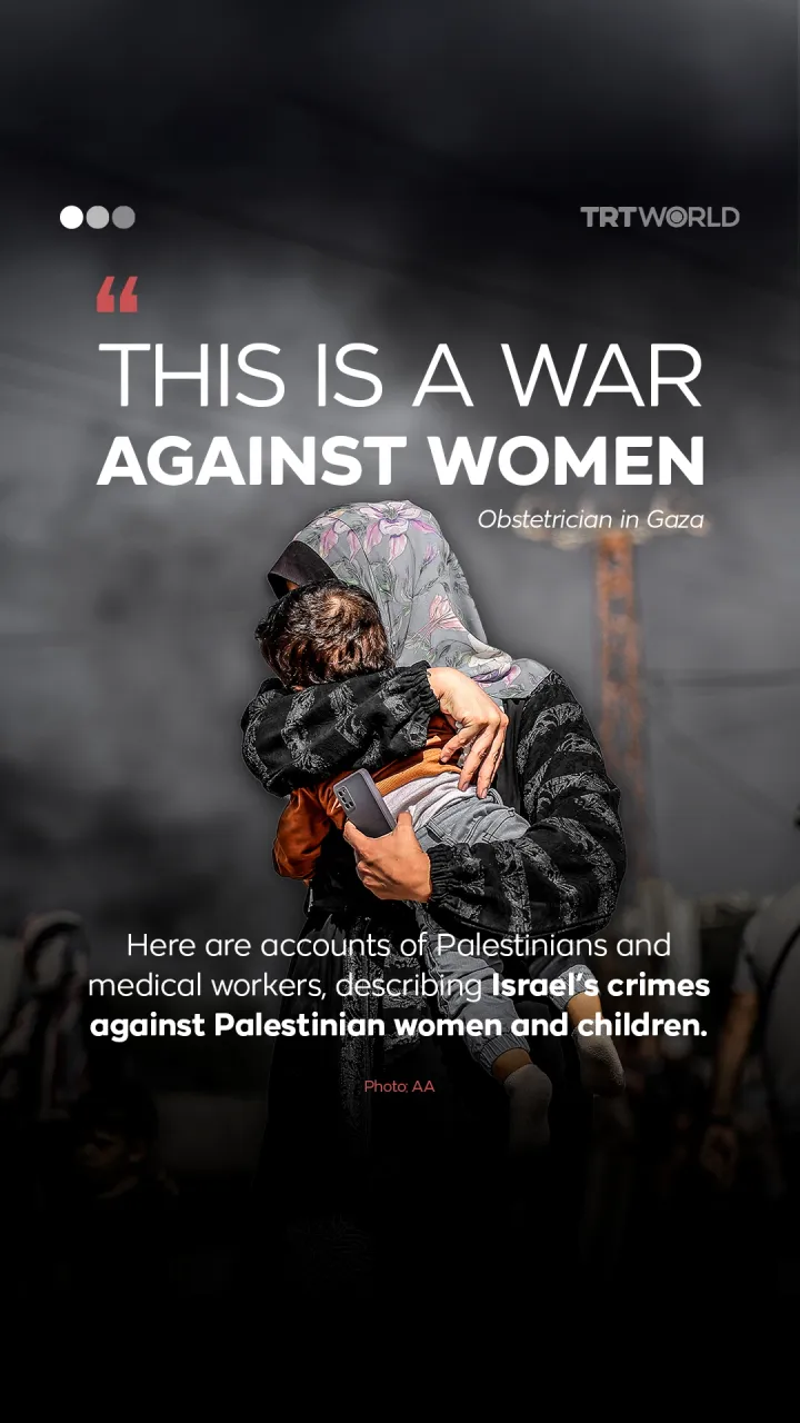 'This is a war on women': Israel’s genocide, crimes against humanity in Gaza documented